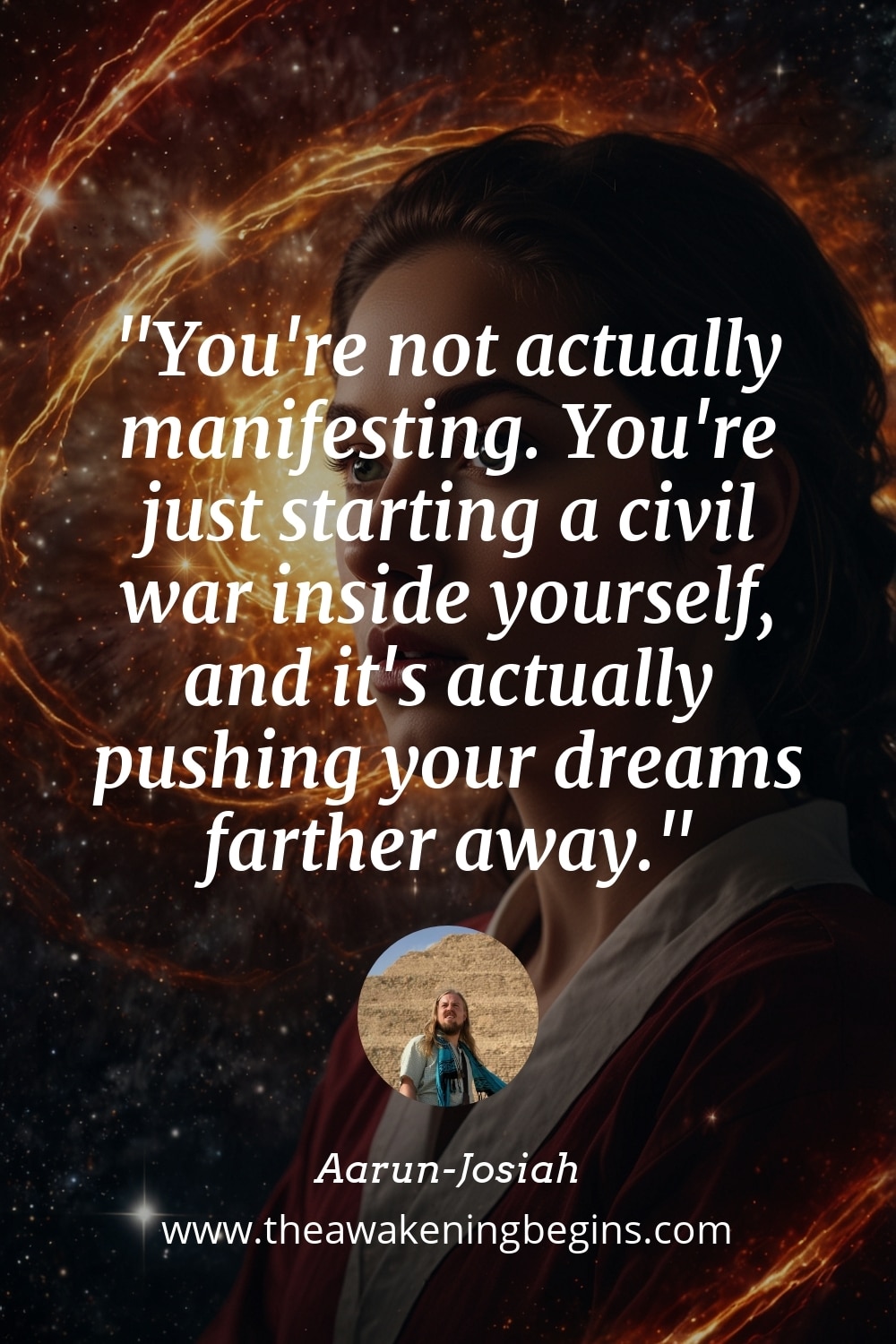 Pinterst Image You're not actually manifesting. You're just starting a civil war inside yourself, and it's actually pushing your dreams farther away.