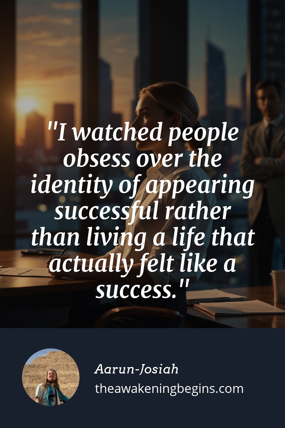 Pinterst Image I watched people obsess over the identity of appearing successful rather than living a life that actually felt like a success.