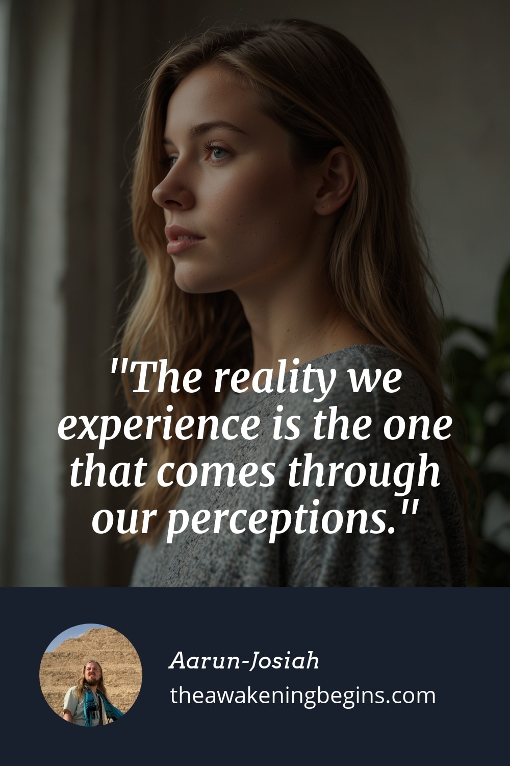 Pinterst Image The reality we experience is the one that comes through our perceptions.