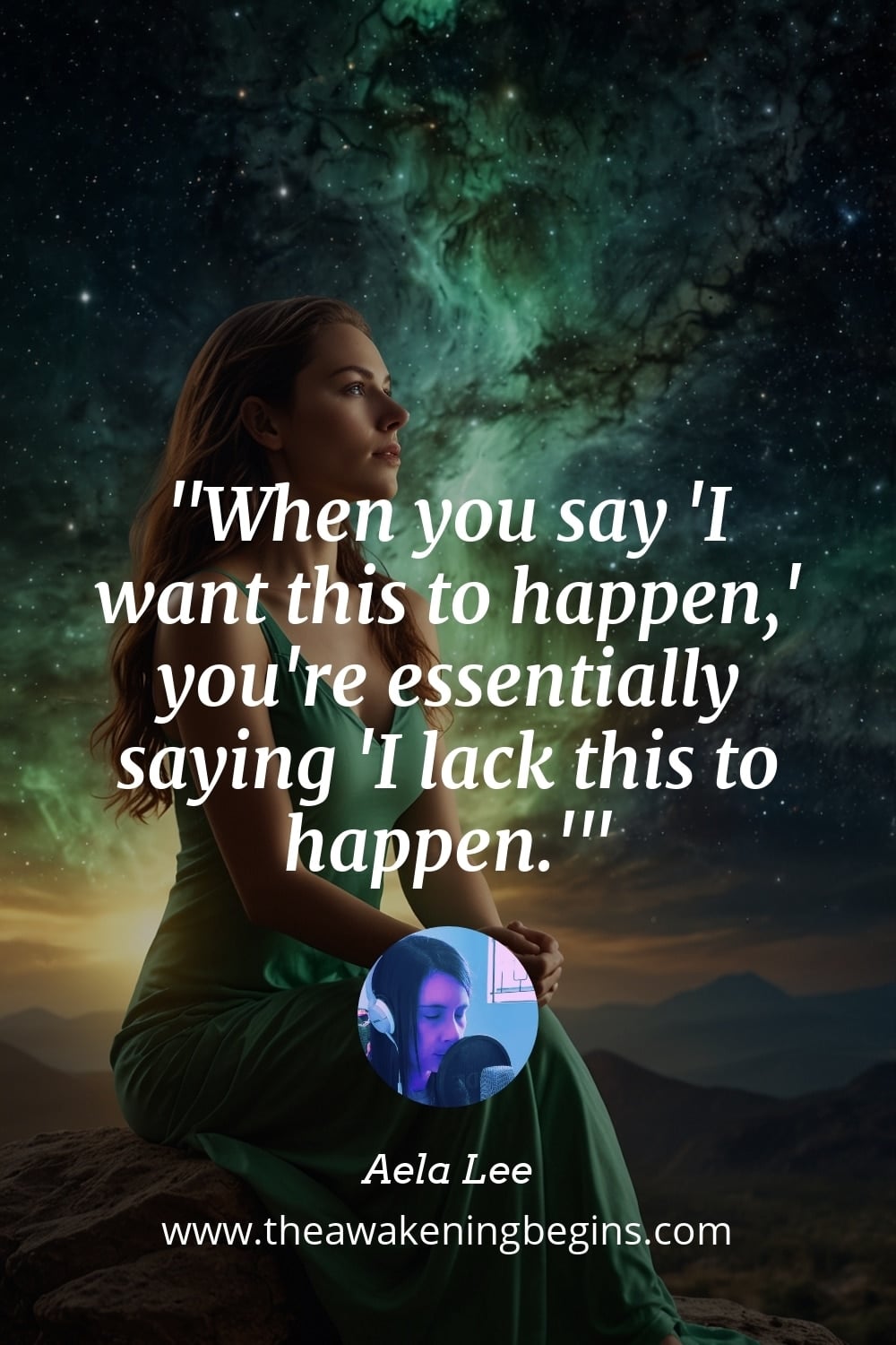 Pinterst Image When you say 'I want this to happen,' you're essentially saying 'I lack this to happen.'