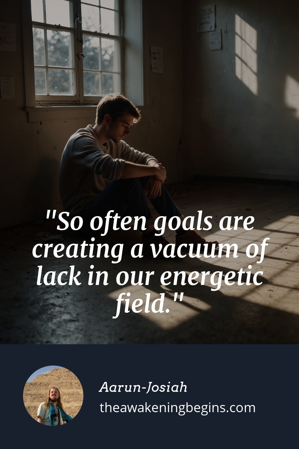 Pinterst Image So often goals are creating a vacuum of lack in our energetic field.
