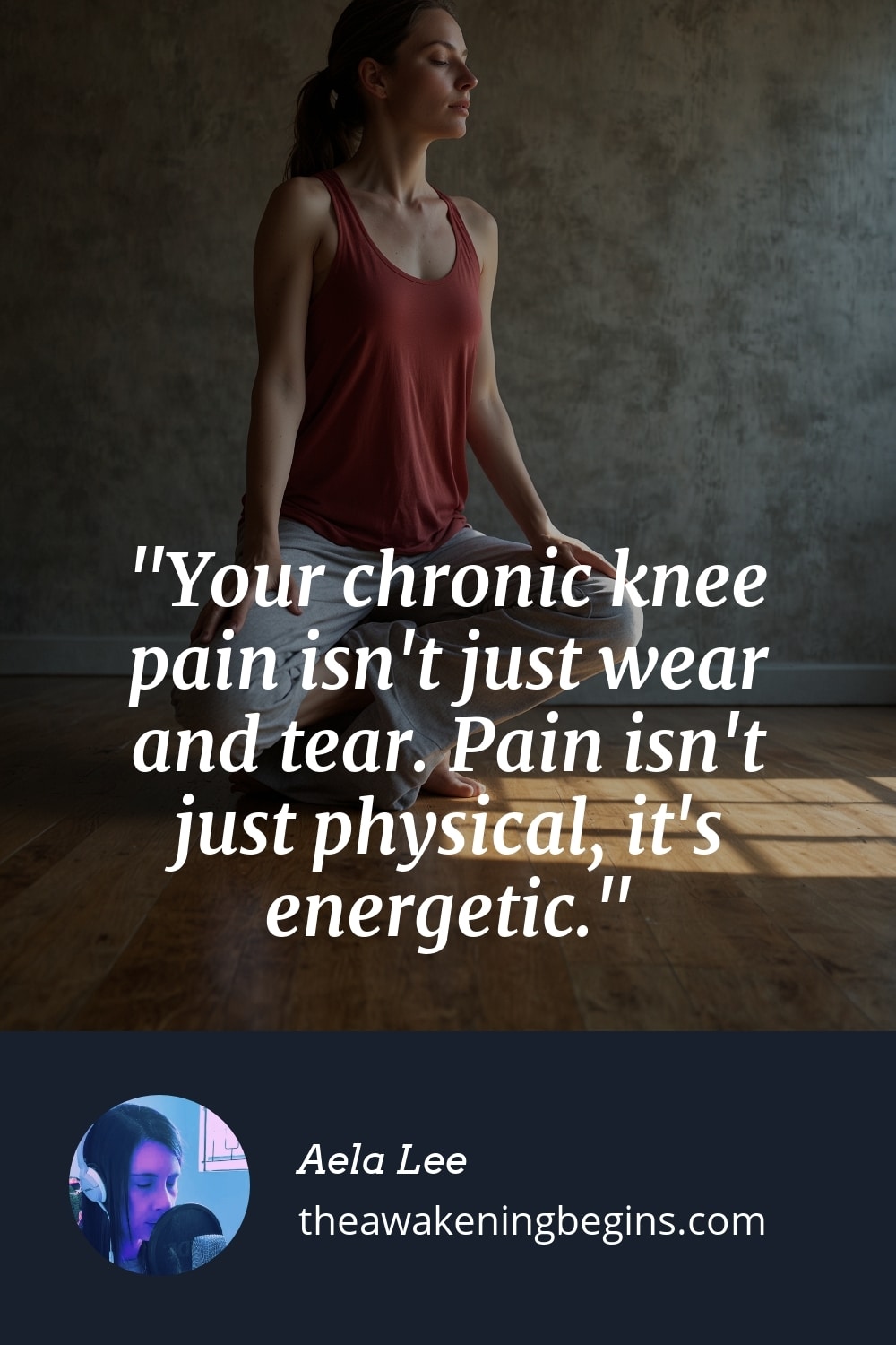 Pinterst Image Your chronic knee pain isn't just wear and tear. Pain isn't just physical, it's energetic.
