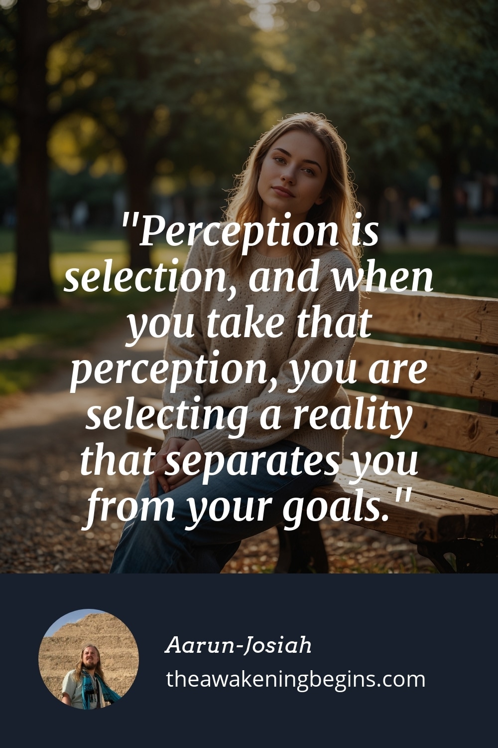Pinterst Image Perception is selection, and when you take that perception, you are selecting a reality that separates you from your goals.