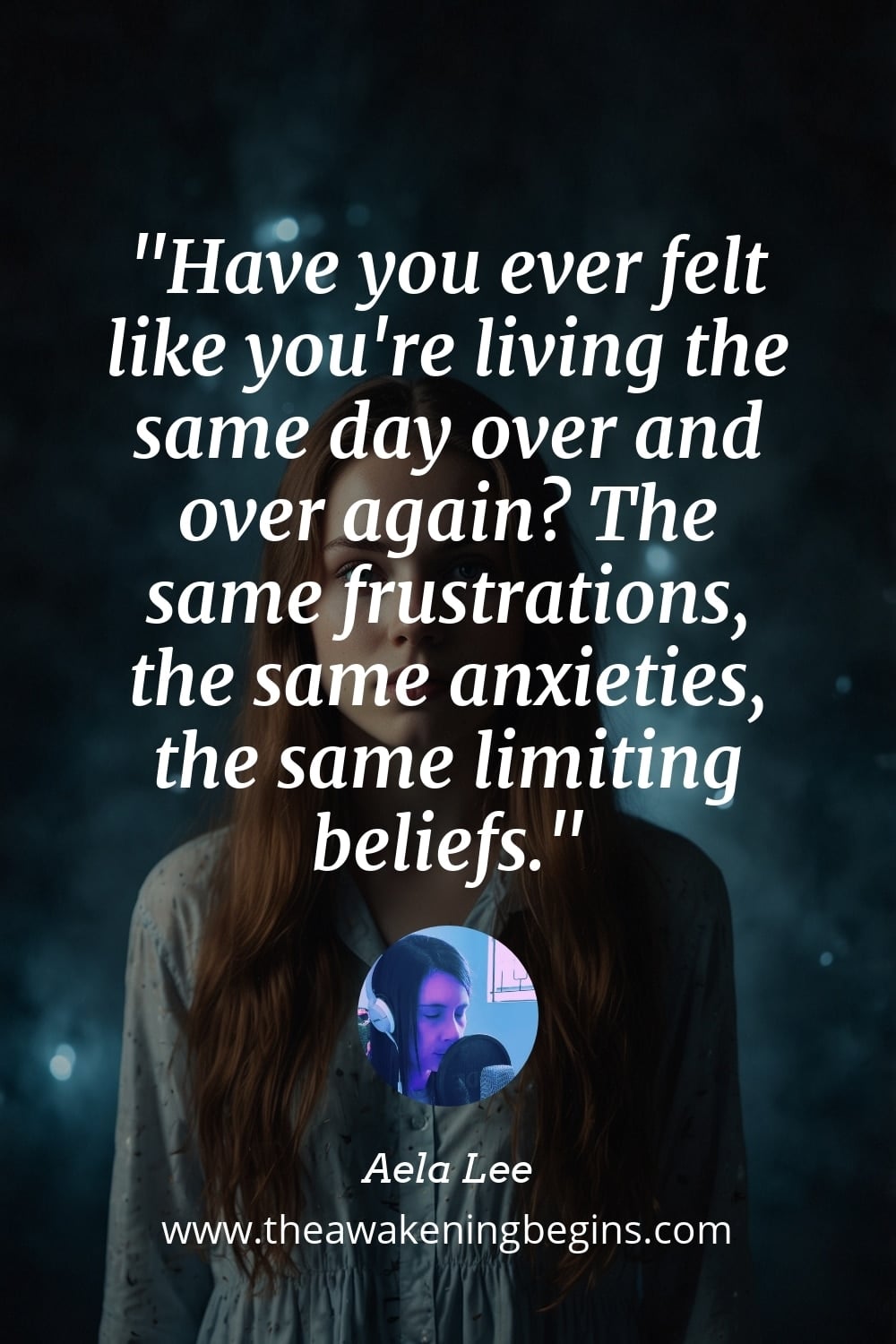 Pinterst Image Have you ever felt like you're living the same day over and over again? The same frustrations, the same anxieties, the same limiting beliefs.
