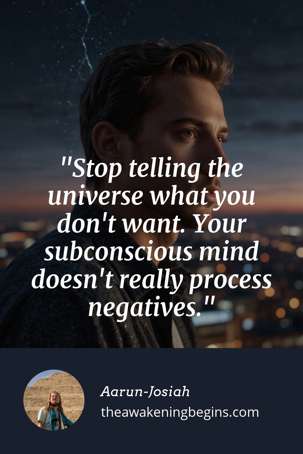 Pinterst Image Stop telling the universe what you don't want. Your subconscious mind doesn't really process negatives.