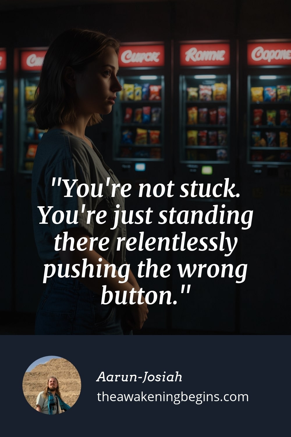Pinterst Image You're not stuck. You're just standing there relentlessly pushing the wrong button.