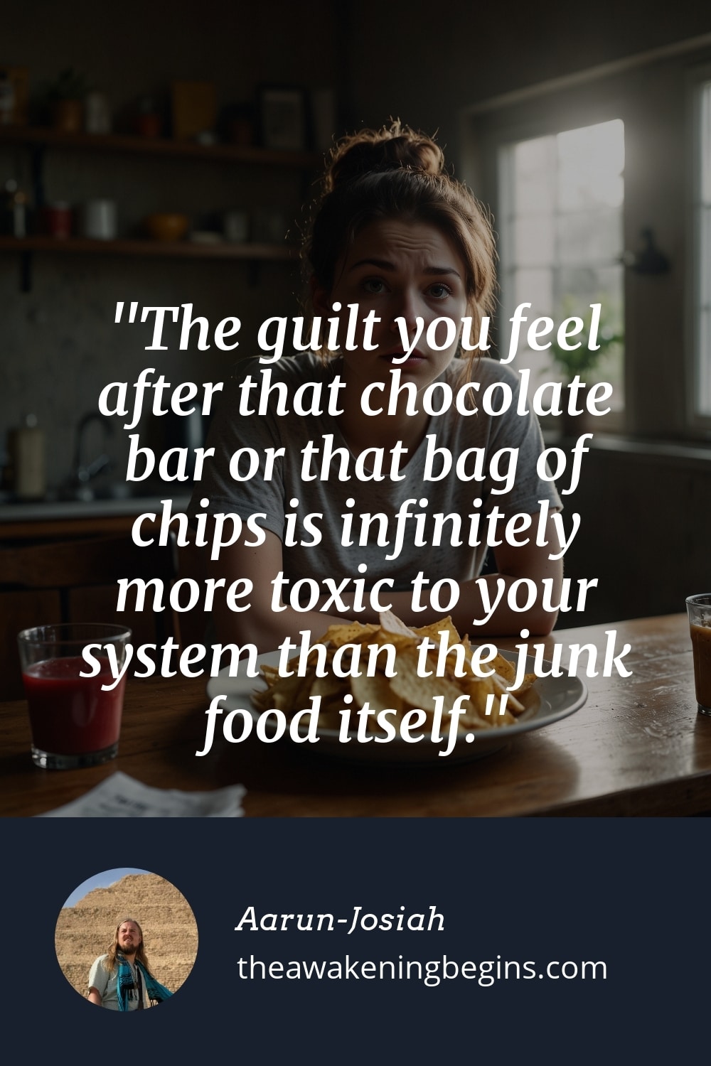 Pinterst Image The guilt you feel after that chocolate bar or that bag of chips is infinitely more toxic to your system than the junk food itself.