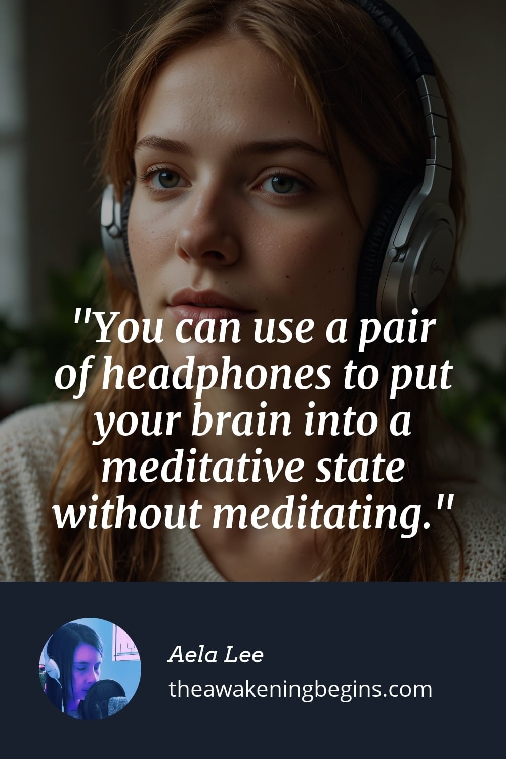 Pinterst Image You can use a pair of headphones to put your brain into a meditative state without meditating.