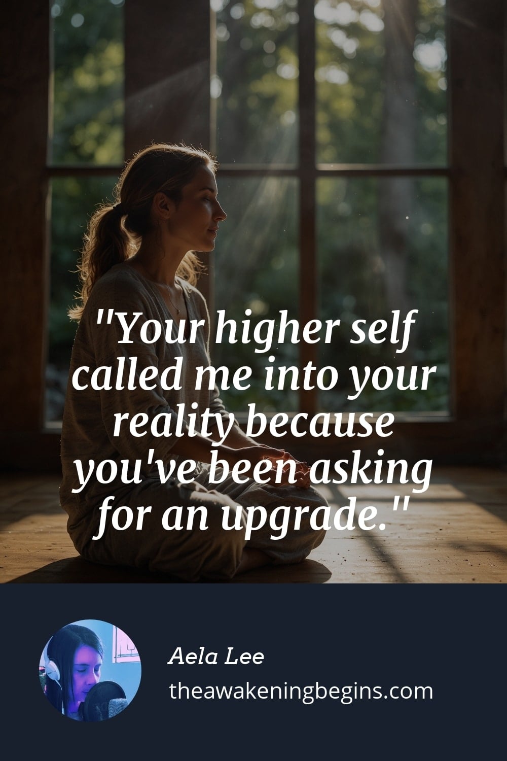 Pinterst Image Your higher self called me into your reality because you've been asking for an upgrade.