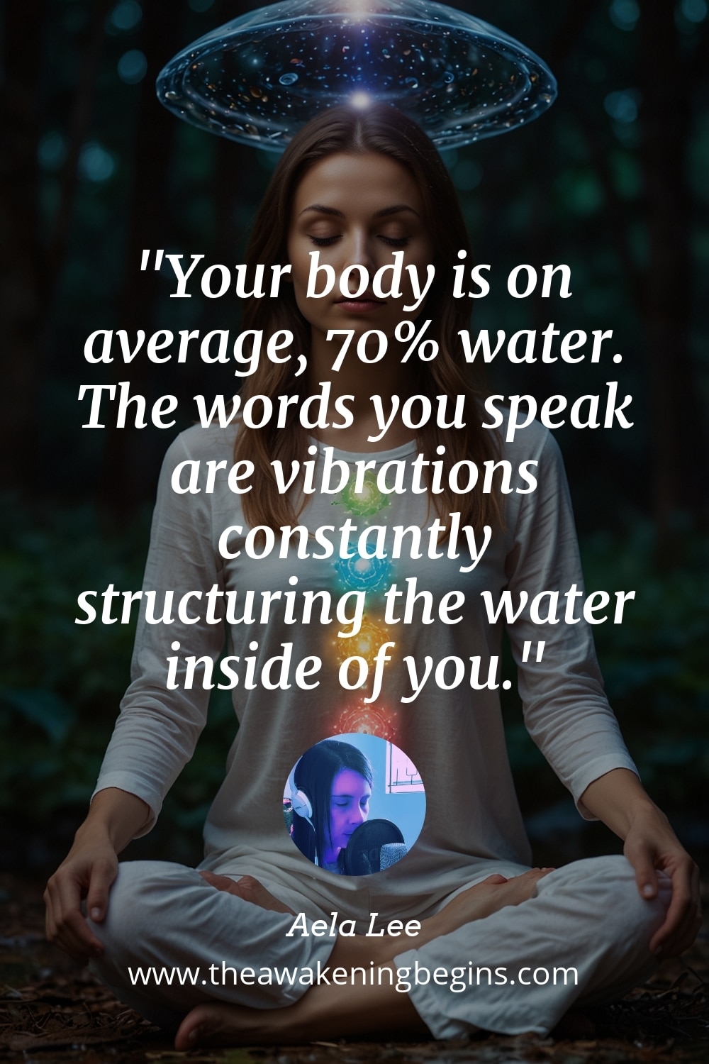Pinterest Image Your body is on average, 70% water. The words you speak are vibrations constantly structuring the water inside of you.