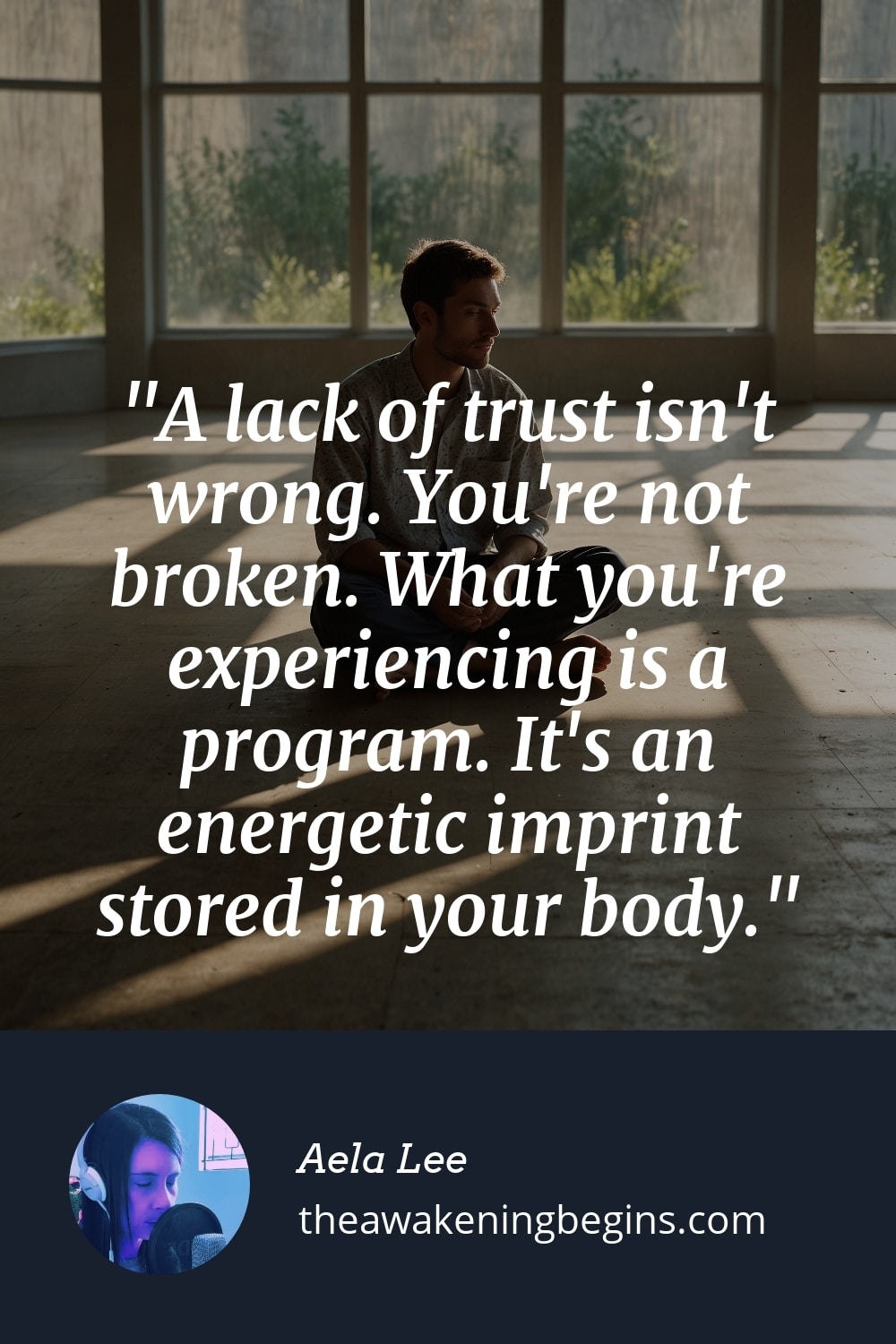 Pinterest Image A lack of trust isn't wrong. You're not broken. What you're experiencing is a program. It's an energetic imprint stored in your body.