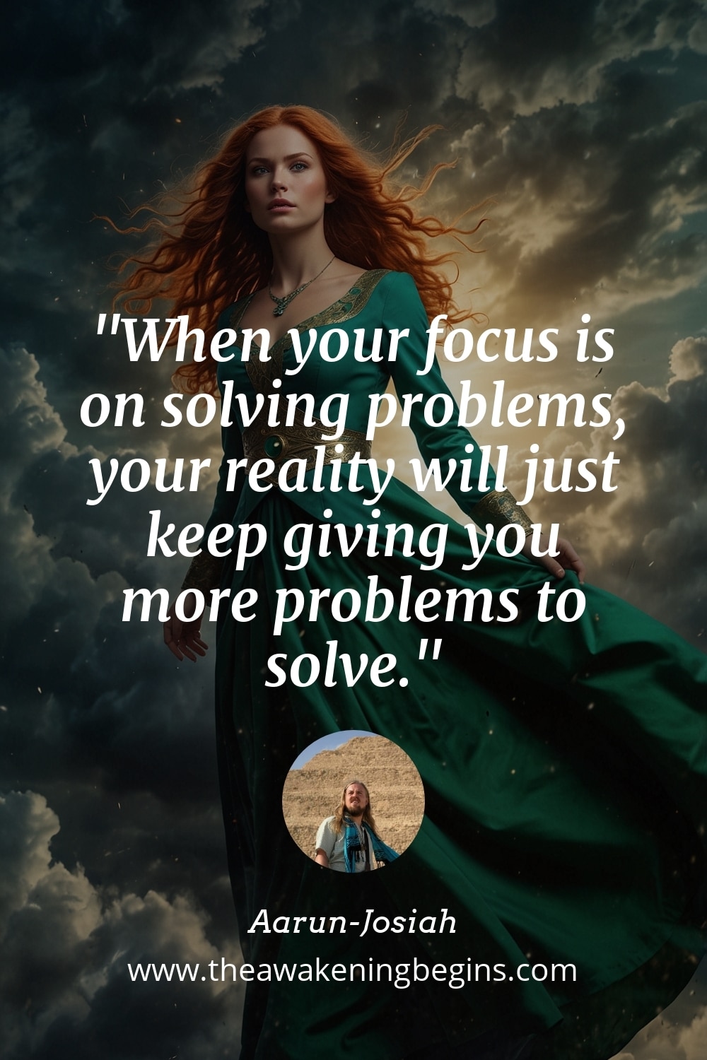 Pinterest Image When your focus is on solving problems, your reality will just keep giving you more problems to solve.