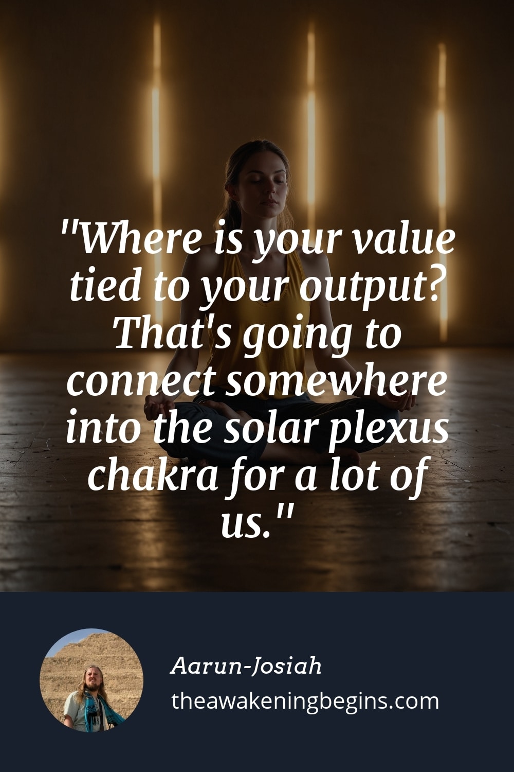 Pinterest Image Where is your value tied to your output? That's going to connect somewhere into the solar plexus chakra for a lot of us.
