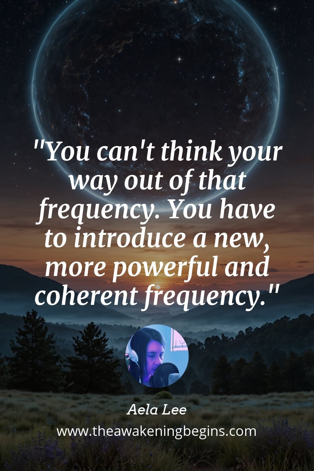 Pinterest Image You can't think your way out of that frequency. You have to introduce a new, more powerful and coherent frequency.