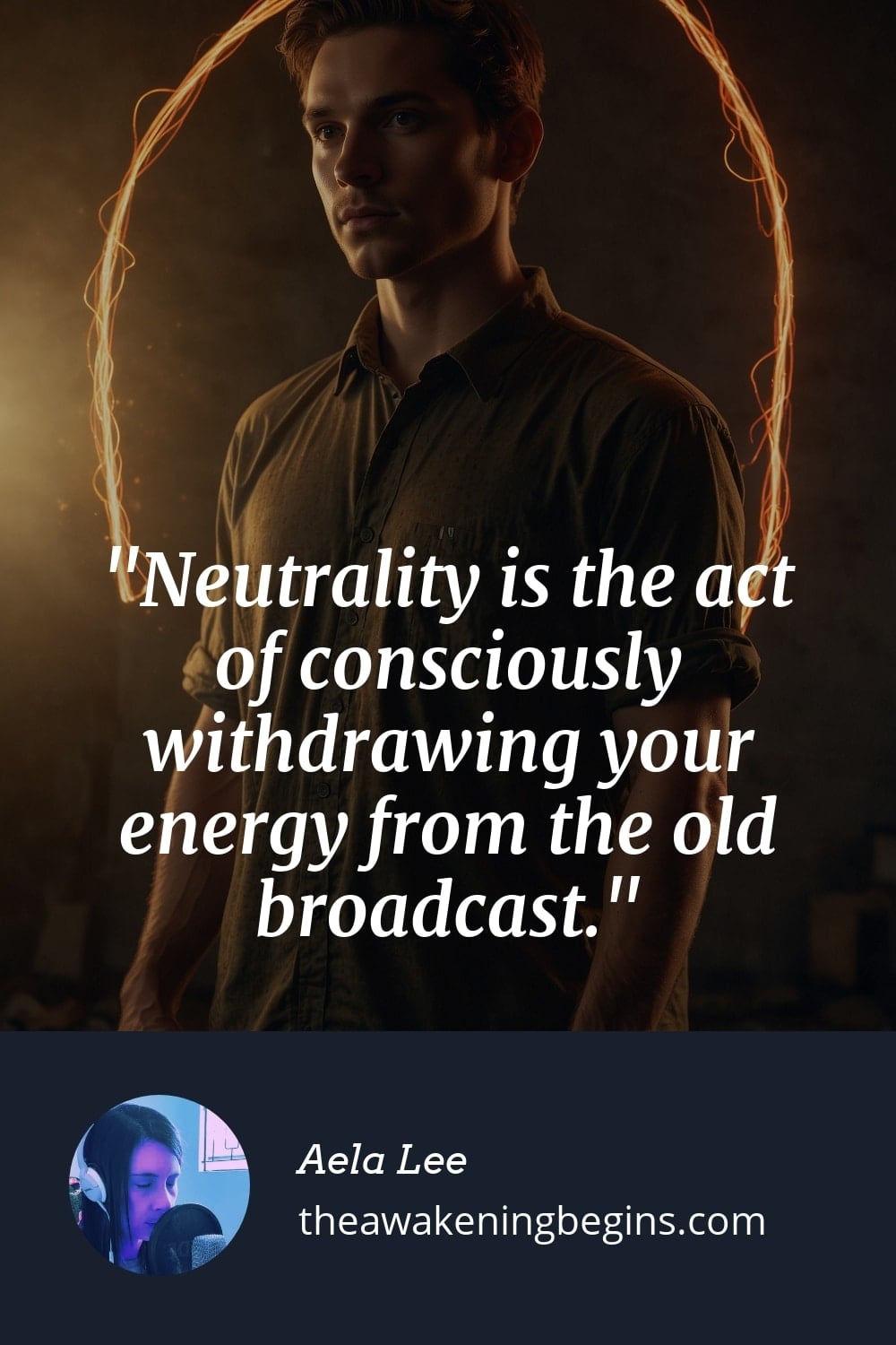 Pinterest Image Neutrality is the act of consciously withdrawing your energy from the old broadcast.