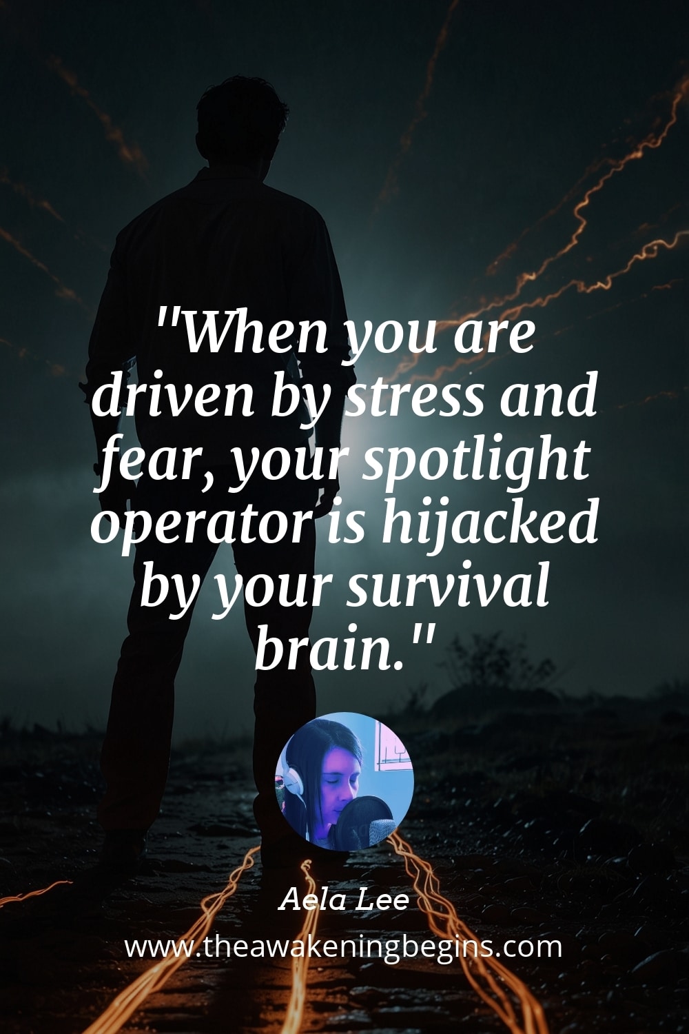 Pinterest Image When you are driven by stress and fear, your spotlight operator is hijacked by your survival brain.