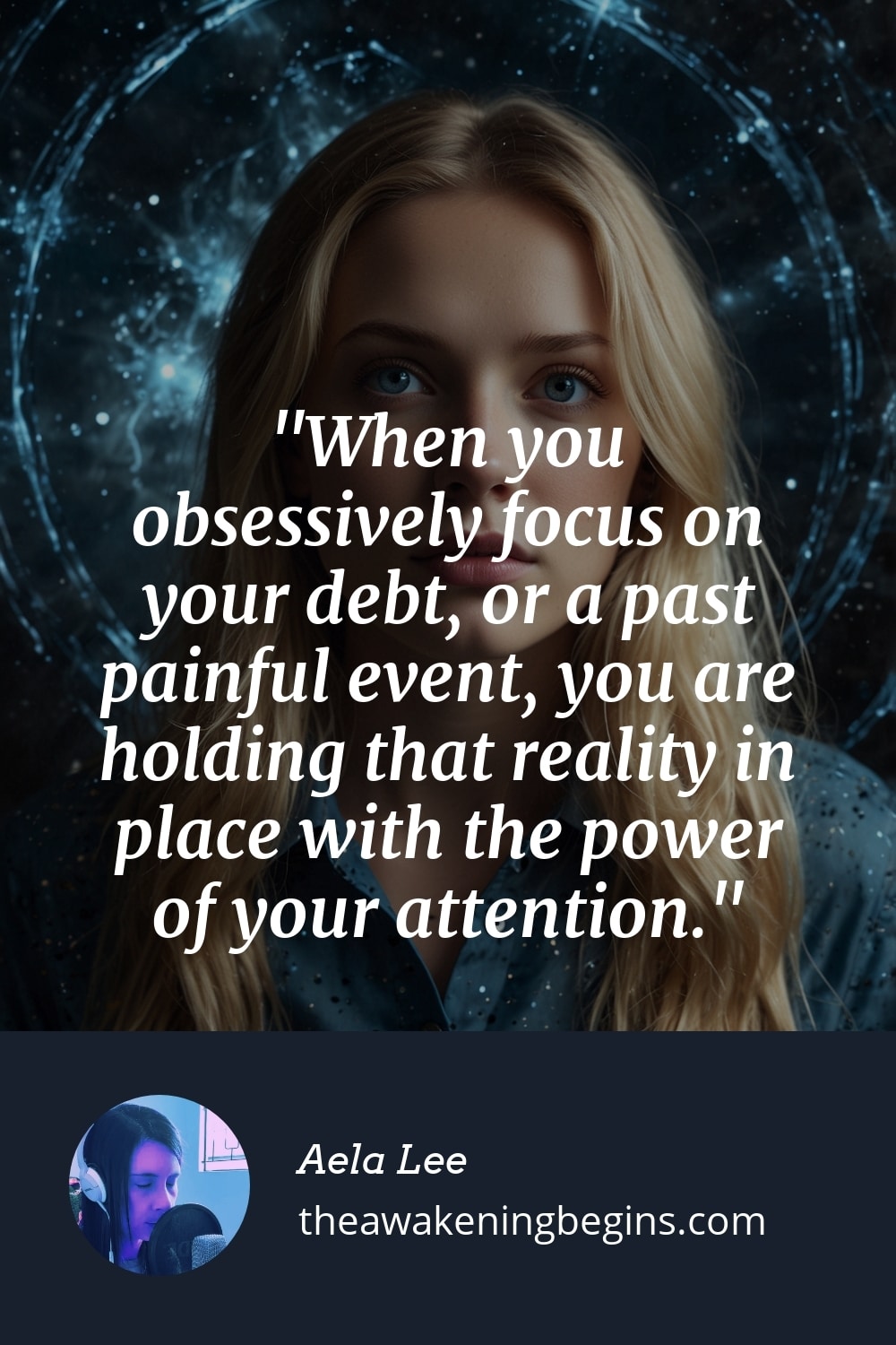 Pinterest Image When you obsessively focus on your debt, or a past painful event, you are holding that reality in place with the power of your attention.