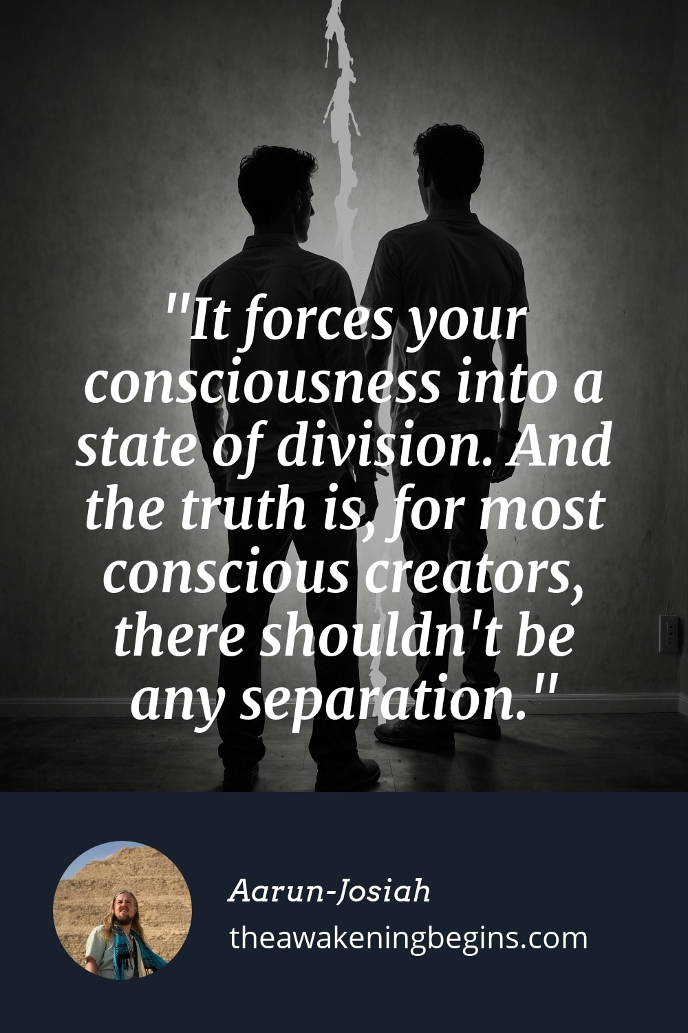Pinterest Image It forces your consciousness into a state of division. And the truth is, for most conscious creators, there shouldn't be any separation.