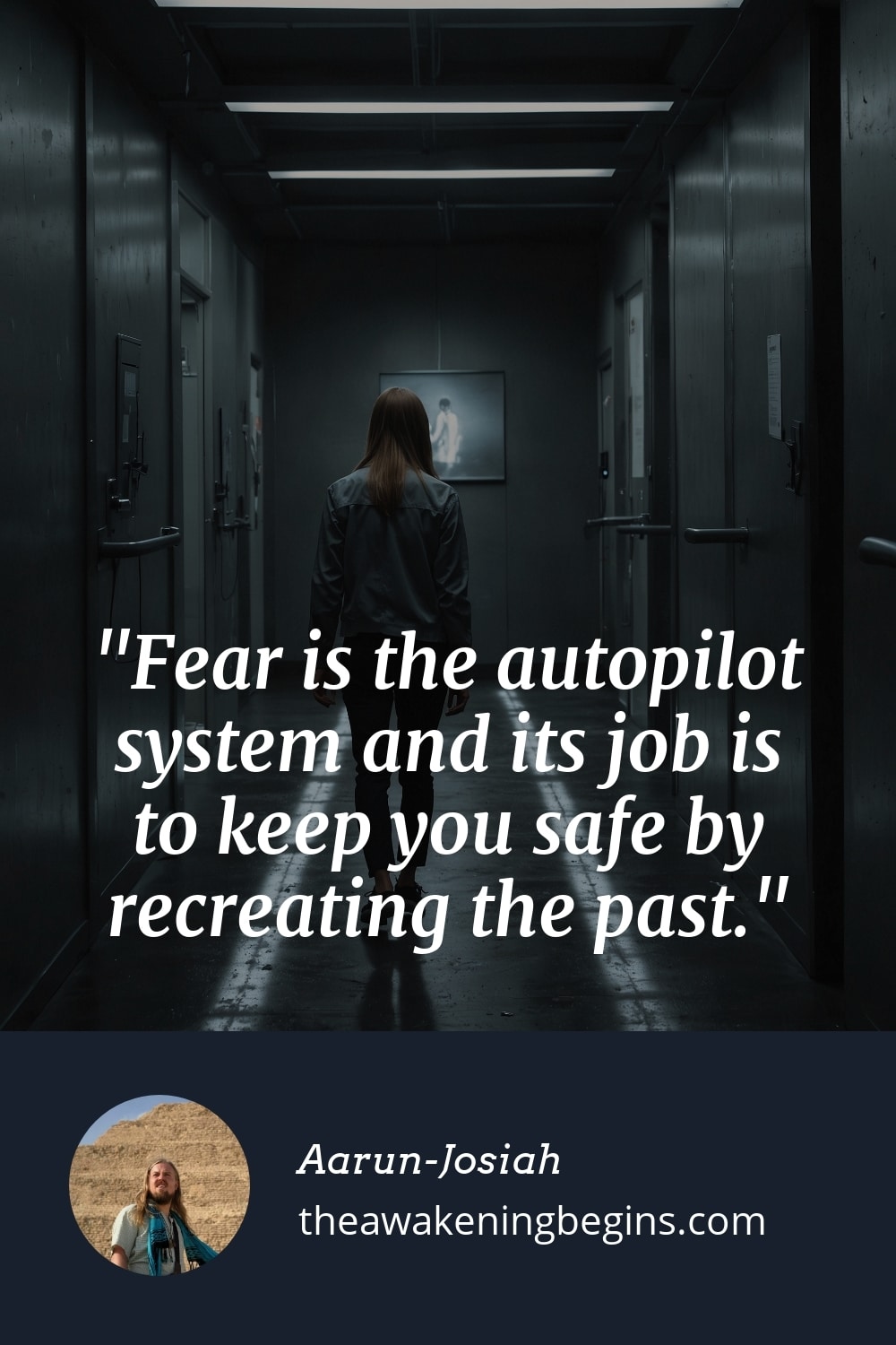 Pinterest Image Fear is the autopilot system and its job is to keep you safe by recreating the past.