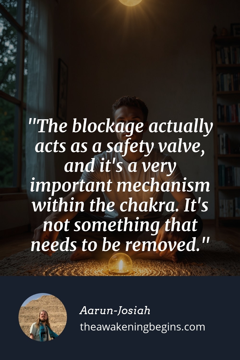Pinterest Image The blockage actually acts as a safety valve, and it's a very important mechanism within the chakra. It's not something that needs to be removed.