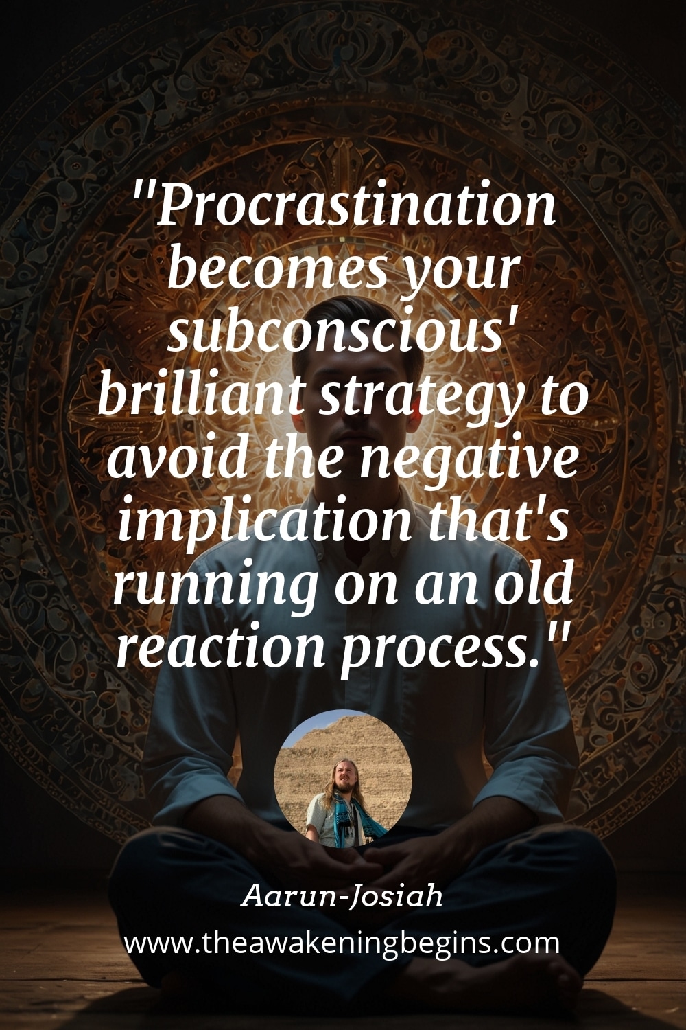 Pinterest Image Procrastination becomes your subconscious' brilliant strategy to avoid the negative implication that's running on an old reaction process.