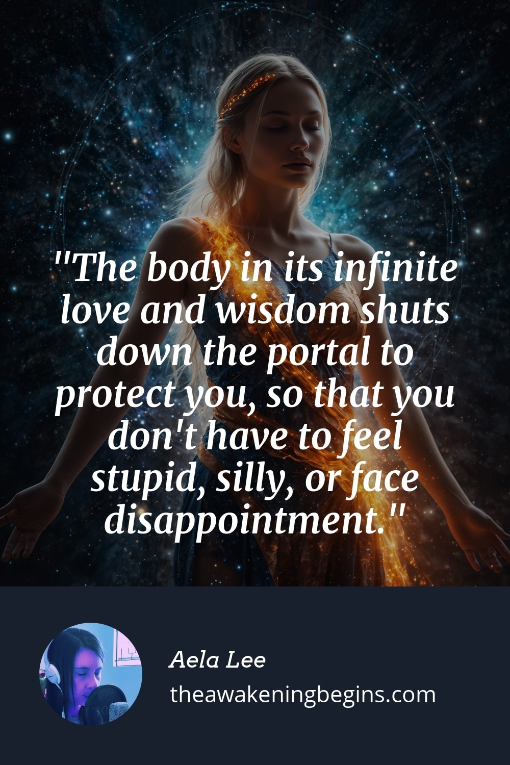 Pinterest Image The body in its infinite love and wisdom shuts down the portal to protect you, so that you don't have to feel stupid, silly, or face disappointment.