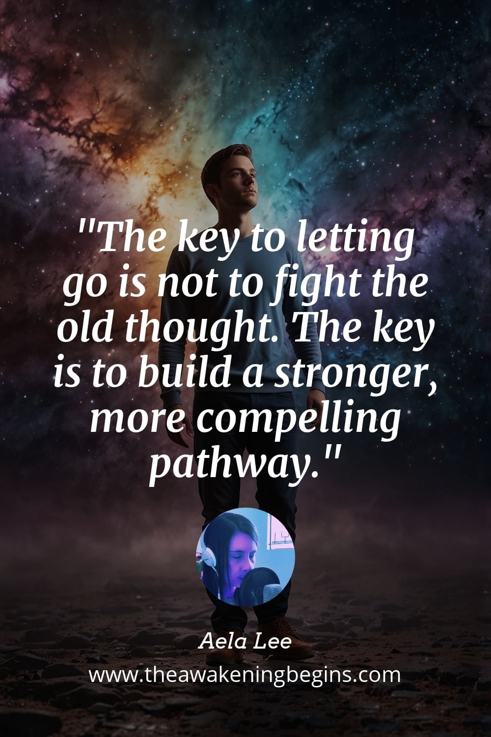 Pinterest Image The key to letting go is not to fight the old thought. The key is to build a stronger, more compelling pathway.