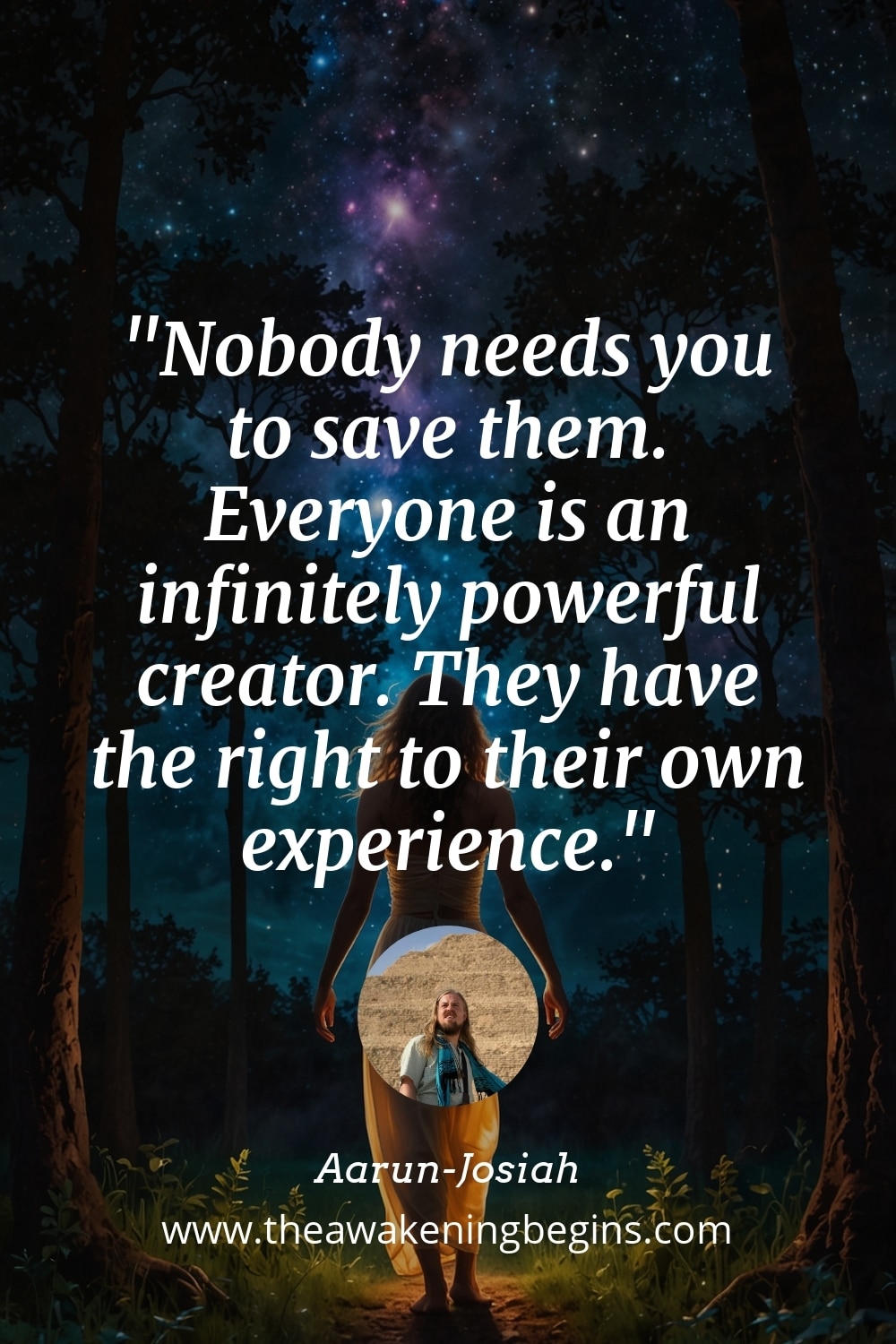 Pinterest Image Nobody needs you to save them. Everyone is an infinitely powerful creator. They have the right to their own experience.