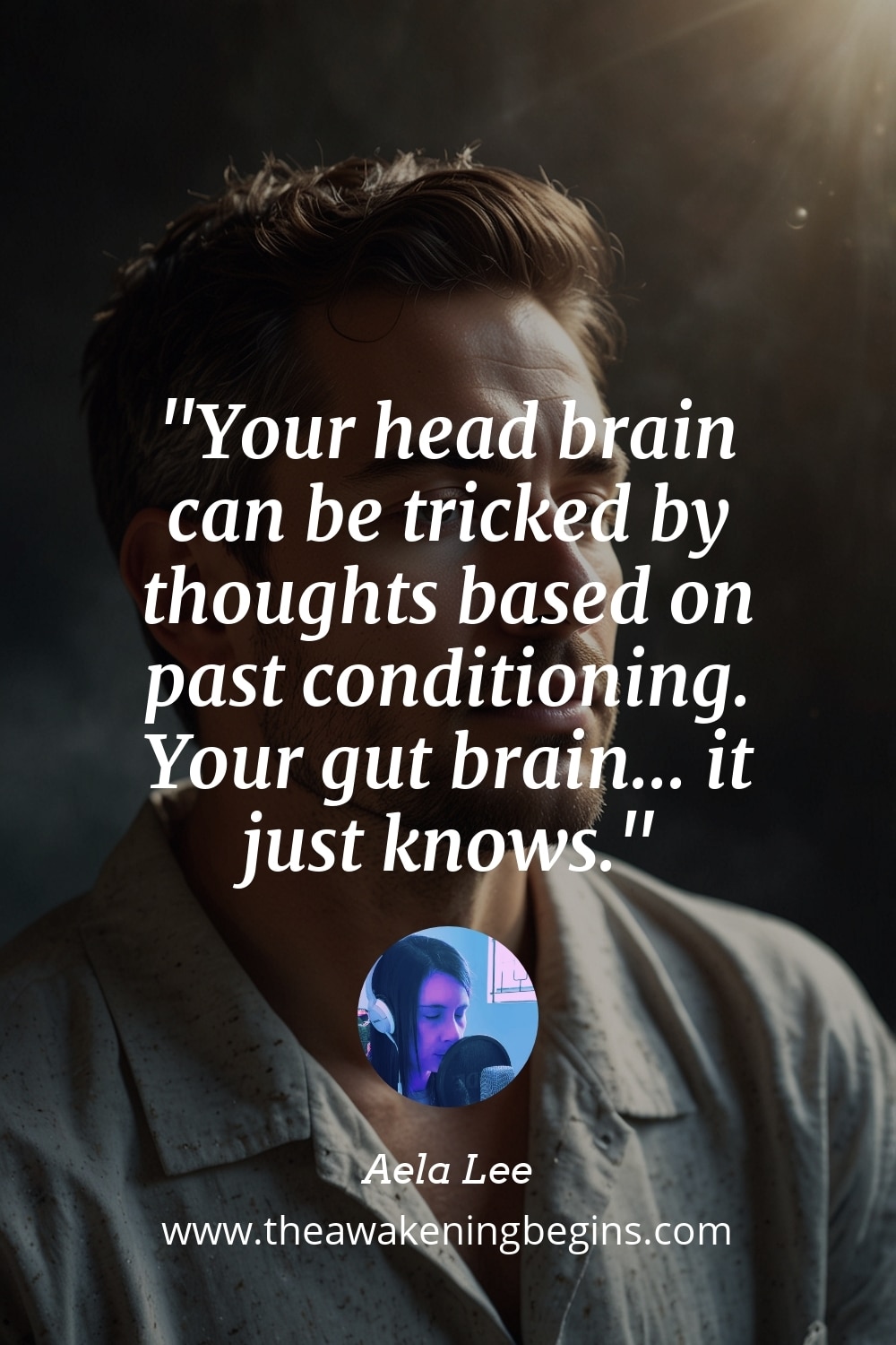 Pinterest Image Your head brain can be tricked by thoughts based on past conditioning. Your gut brain... it just knows.
