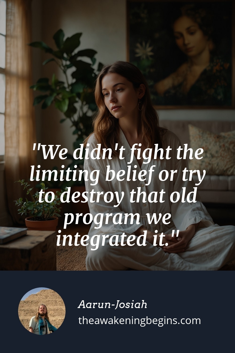 Pinterest Image We didn't fight the limiting belief or try to destroy that old program we integrated it.