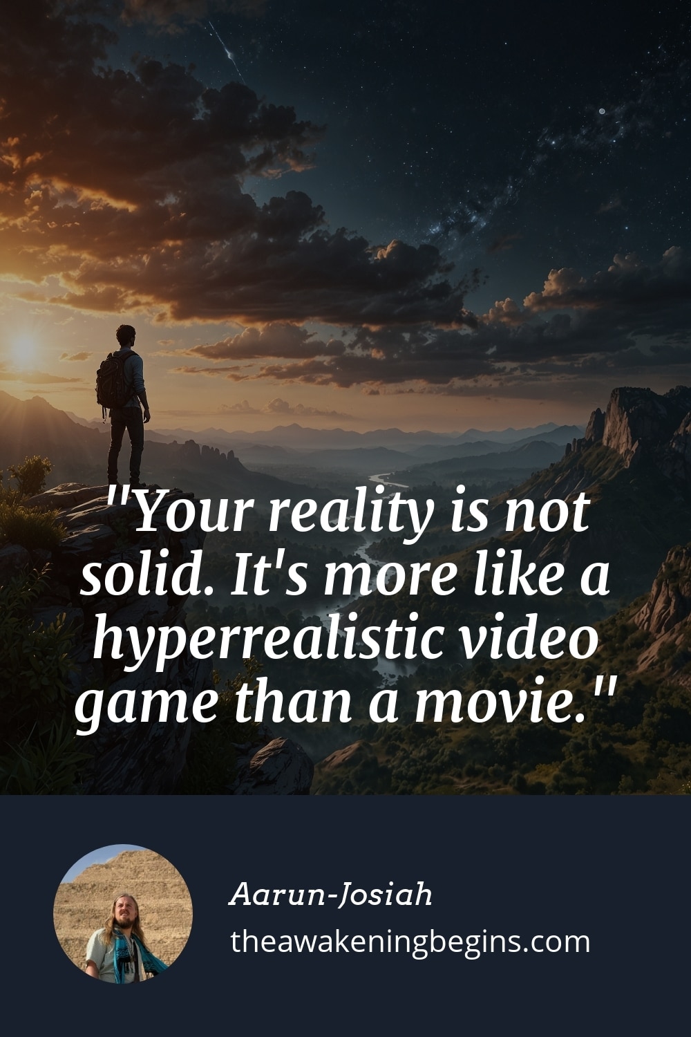Pinterest Image Your reality is not solid. It's more like a hyperrealistic video game than a movie.
