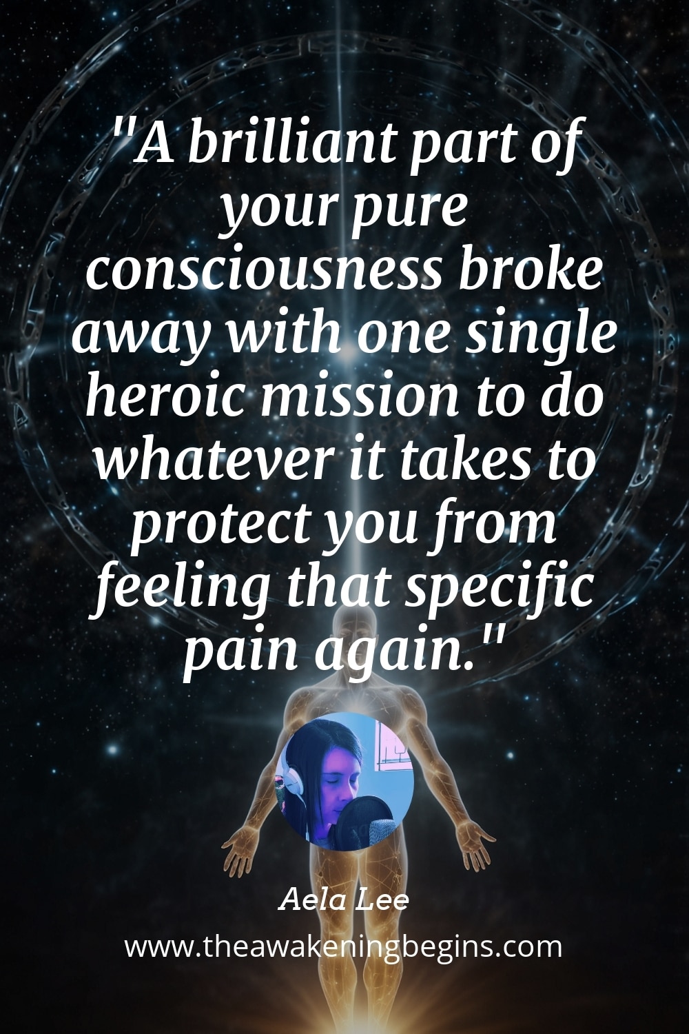 A brilliant part of your pure consciousness broke away with one single heroic mission to do whatever it takes to protect you from feeling that specific pain again.