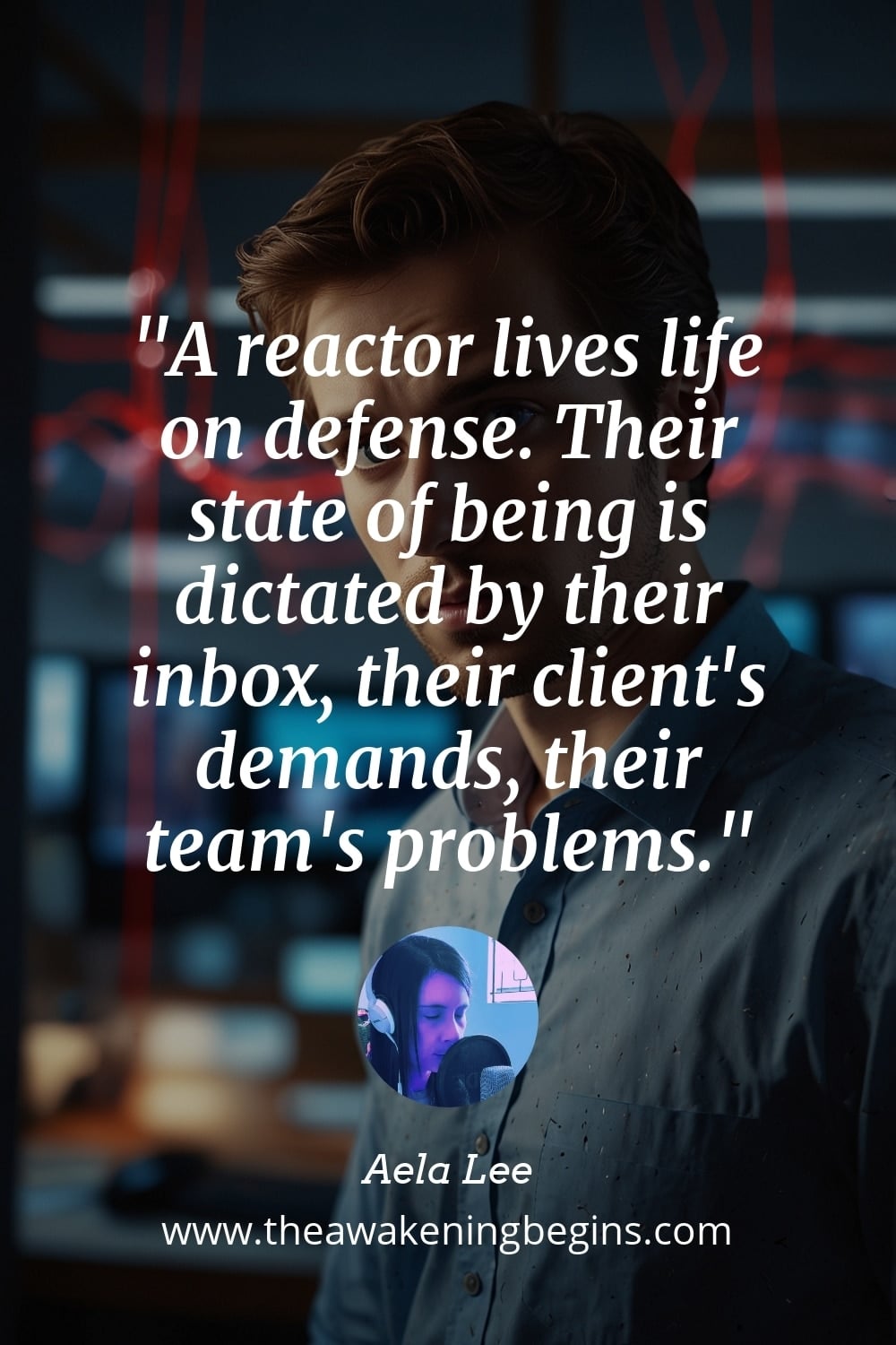 Pinterest Image A reactor lives life on defense. Their state of being is dictated by their inbox, their client's demands, their team's problems.