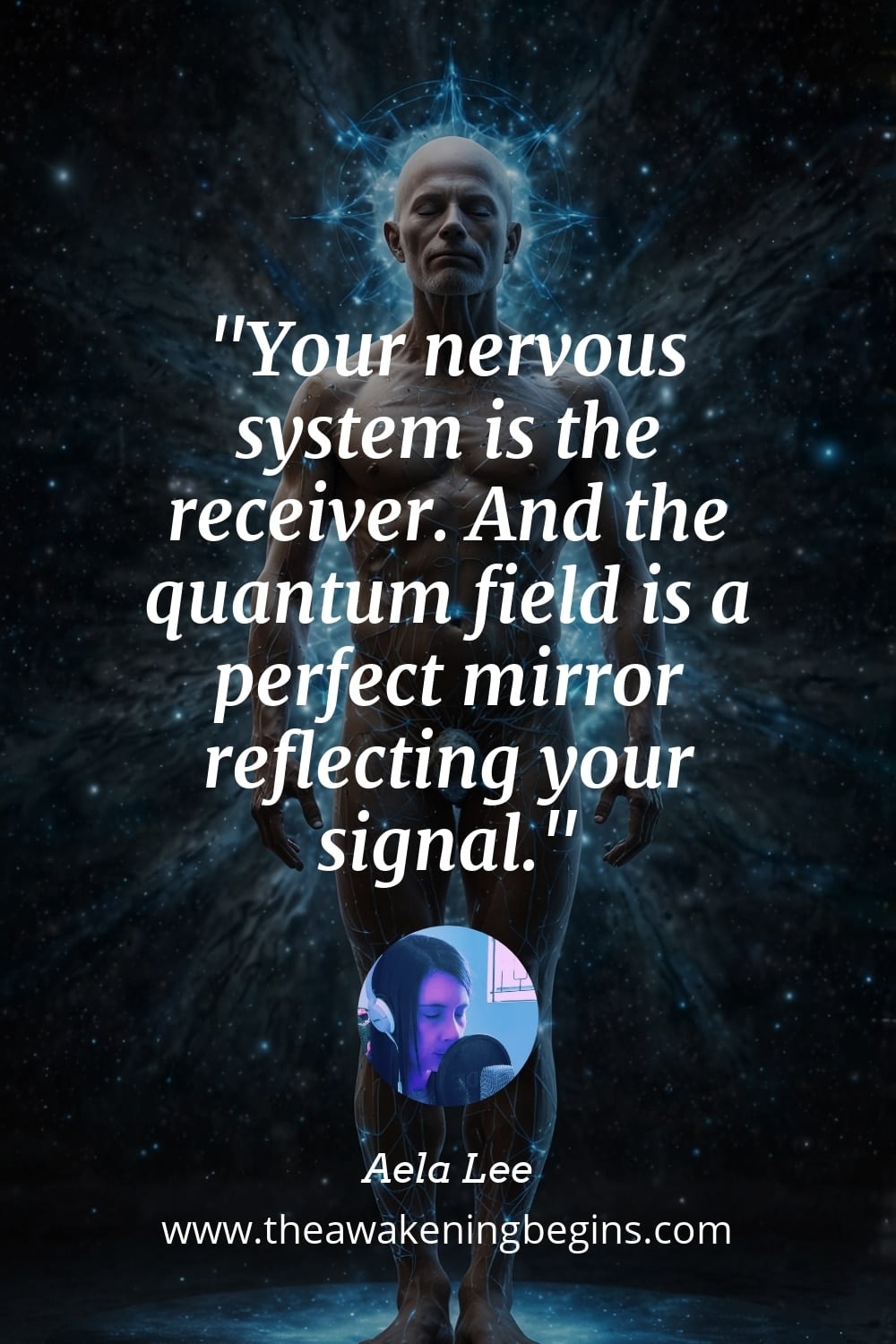 Pinterest Image Your nervous system is the receiver. And the quantum field is a perfect mirror reflecting your signal.