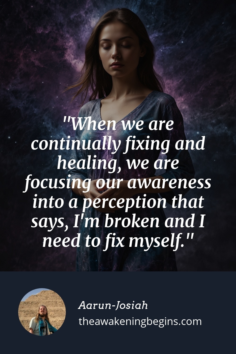 Pinterest Image When we are continually fixing and healing, we are focusing our awareness into a perception that says, I'm broken and I need to fix myself.