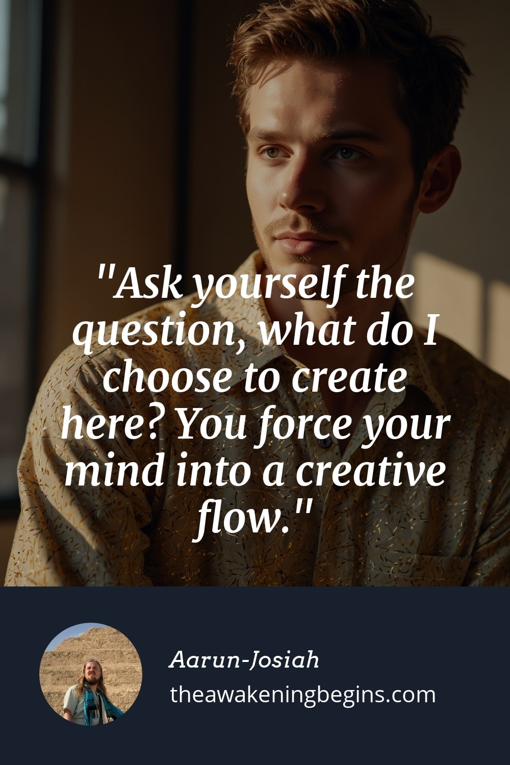 Pinterest Image Ask yourself the question, what do I choose to create here? You force your mind into a creative flow.