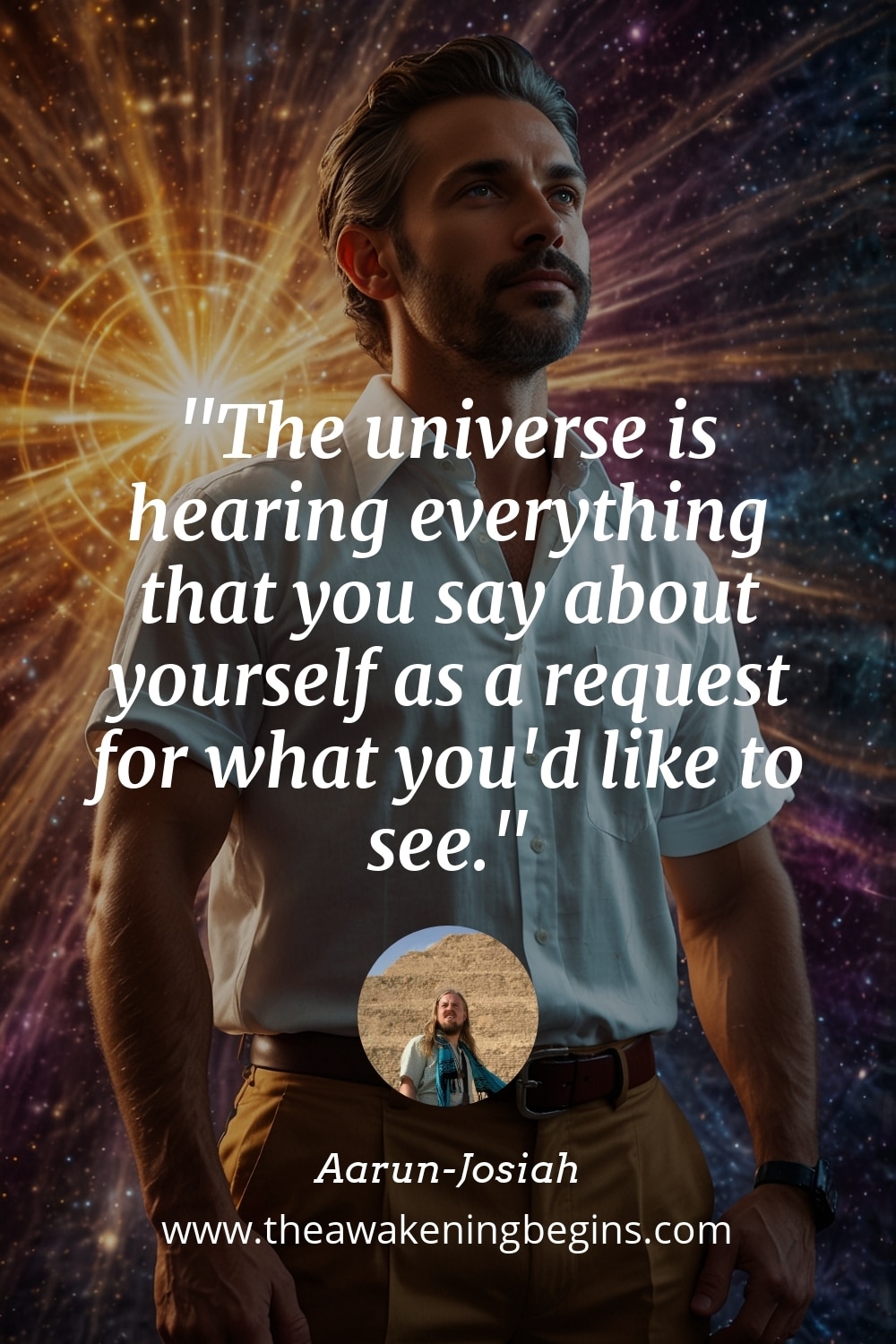 Pinterest Image The universe is hearing everything that you say about yourself as a request for what you'd like to see.