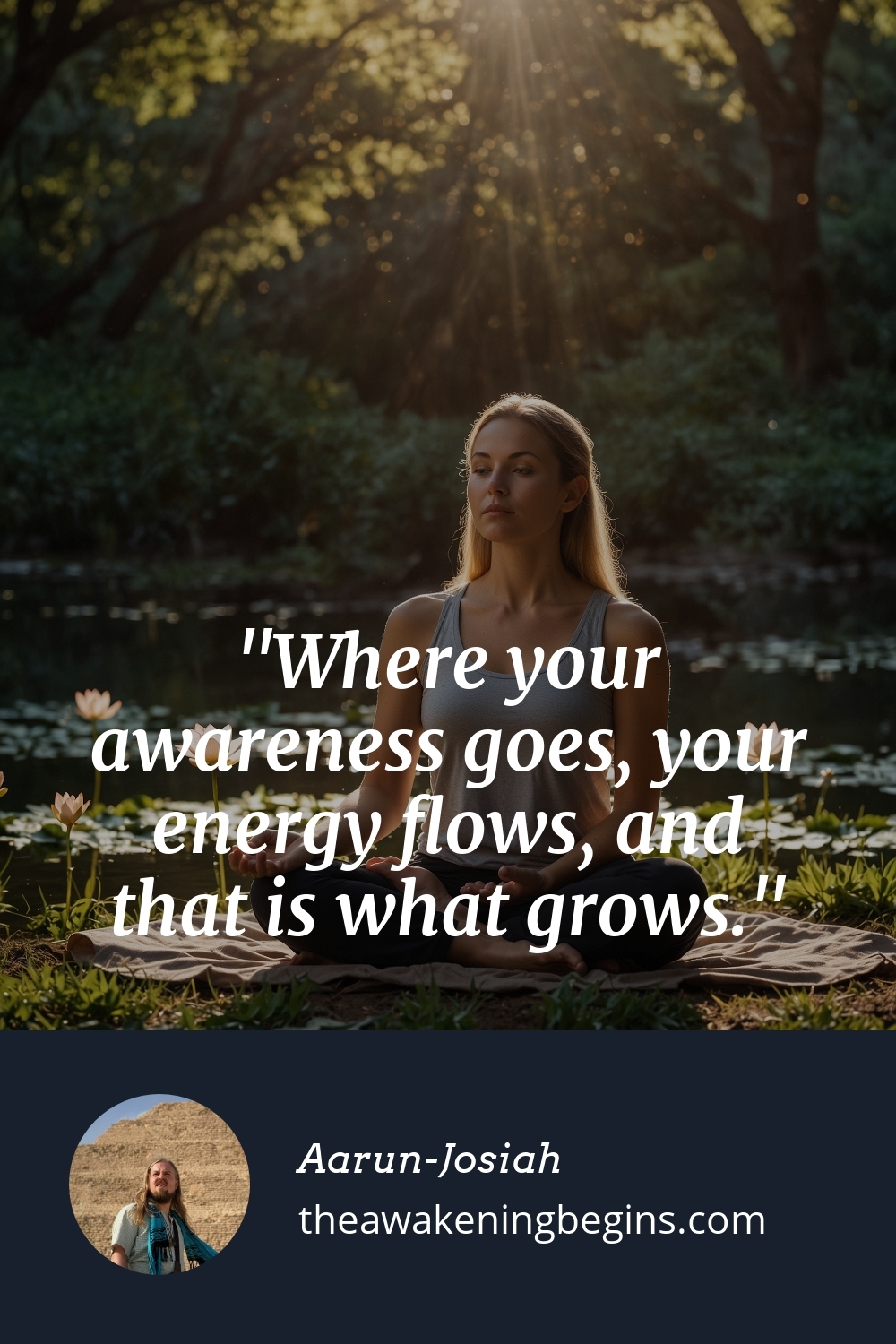 Pinterest Image Where your awareness goes, your energy flows, and that is what grows.