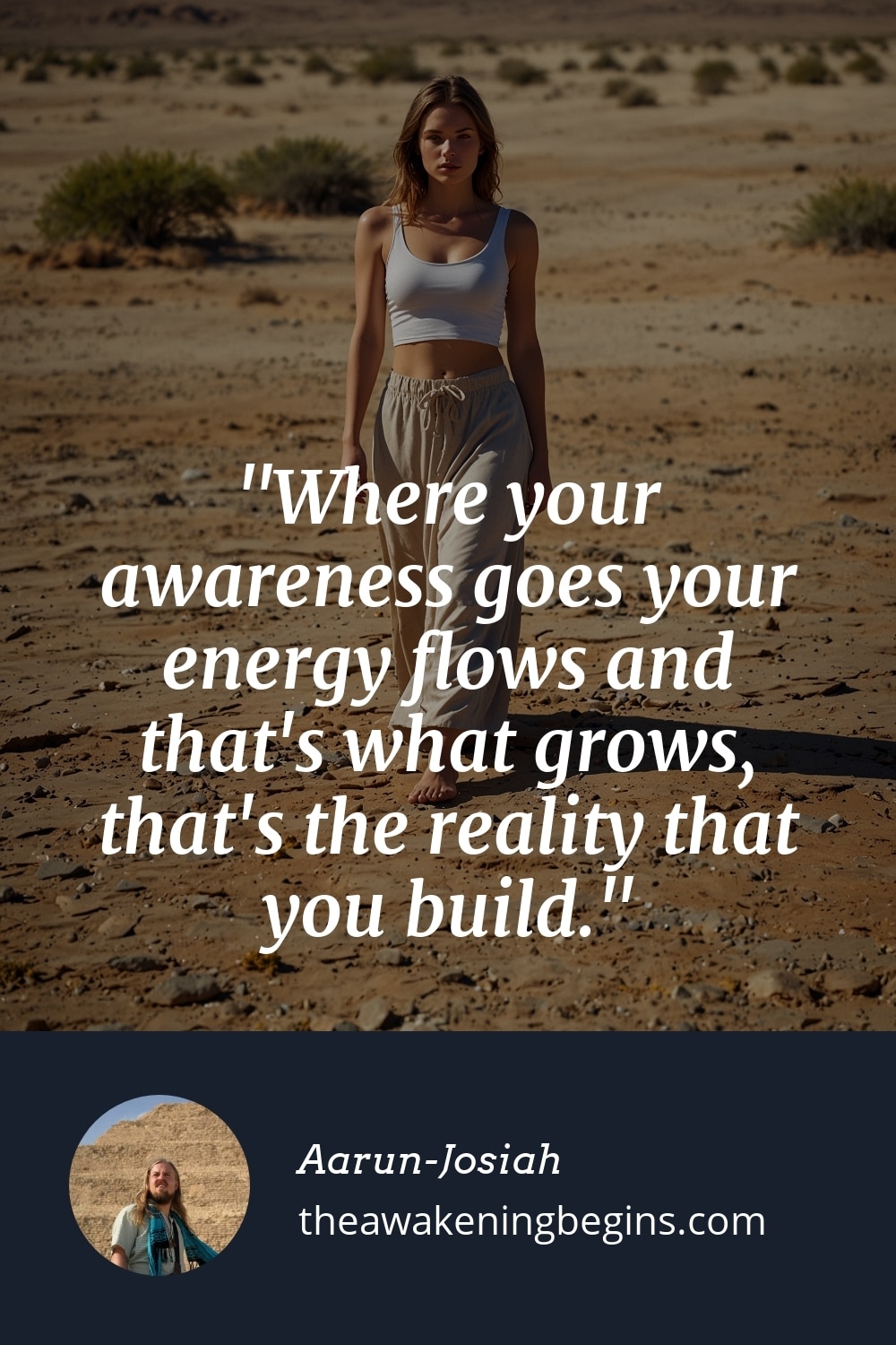 Pinterest Image Where your awareness goes your energy flows and that's what grows, that's the reality that you build.