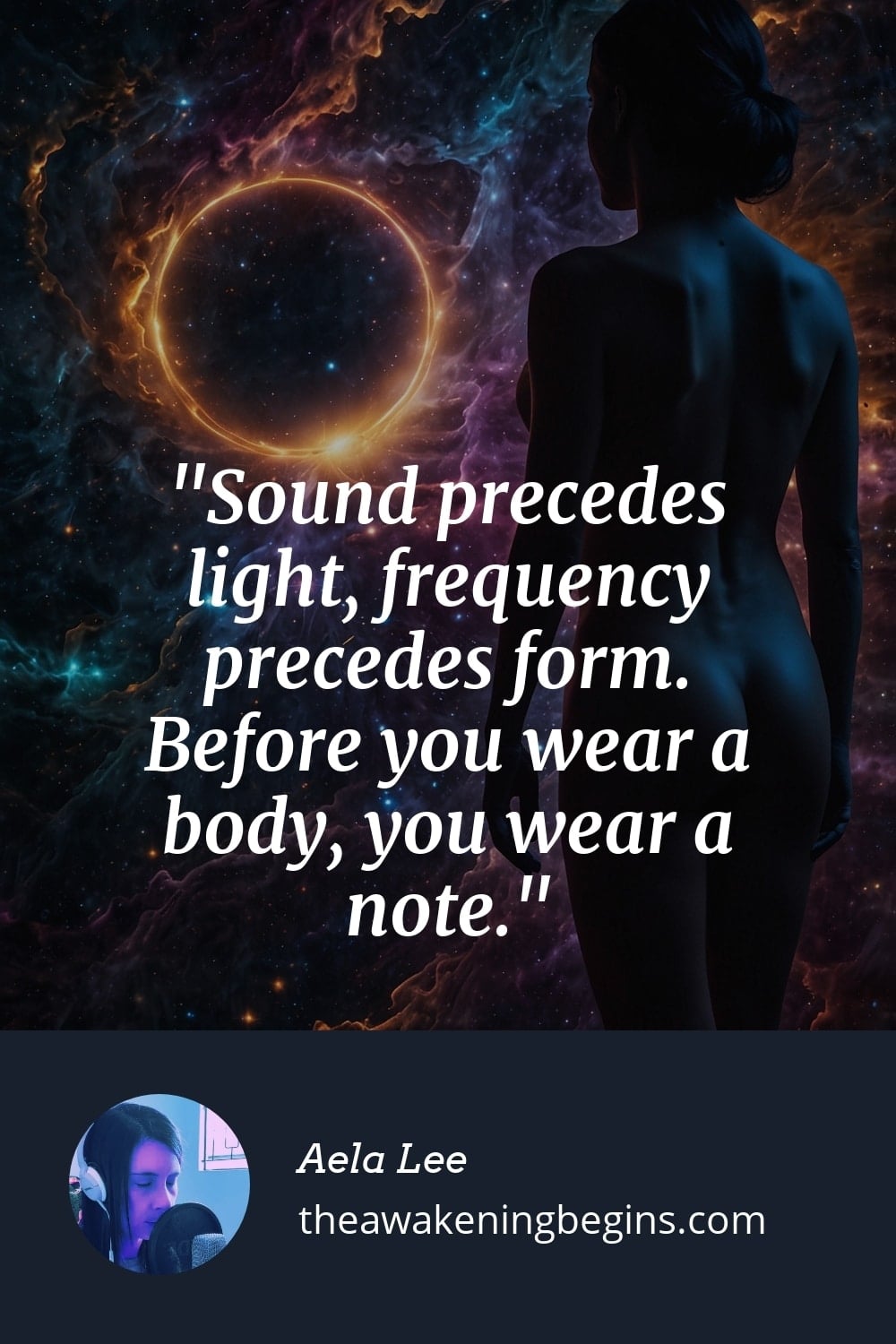 Pinterest Image Sound precedes light, frequency precedes form. Before you wear a body, you wear a note.