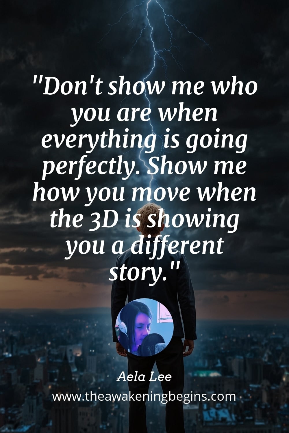 Pinterest Image Don't show me who you are when everything is going perfectly. Show me how you move when the 3D is showing you a different story.