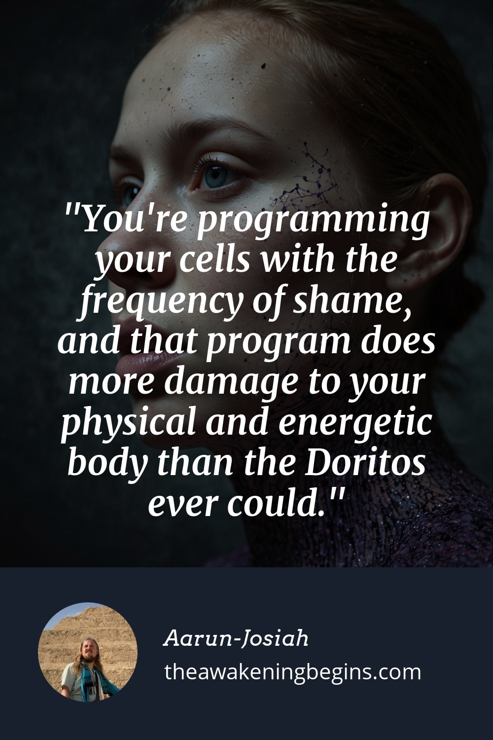 Pinterest Image You're programming your cells with the frequency of shame, and that program does more damage to your physical and energetic body than the Doritos ever could.