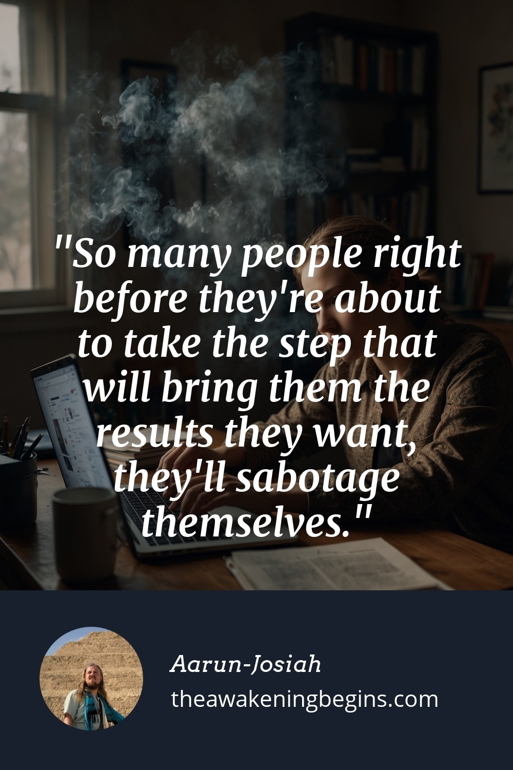 Pinterest Image So many people right before they're about to take the step that will bring them the results they want, they'll sabotage themselves.