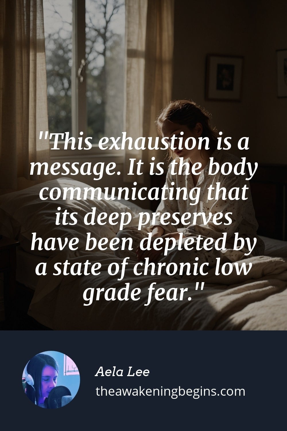 Pinterest Image This exhaustion is a message. It is the body communicating that its deep preserves have been depleted by a state of chronic low grade fear.