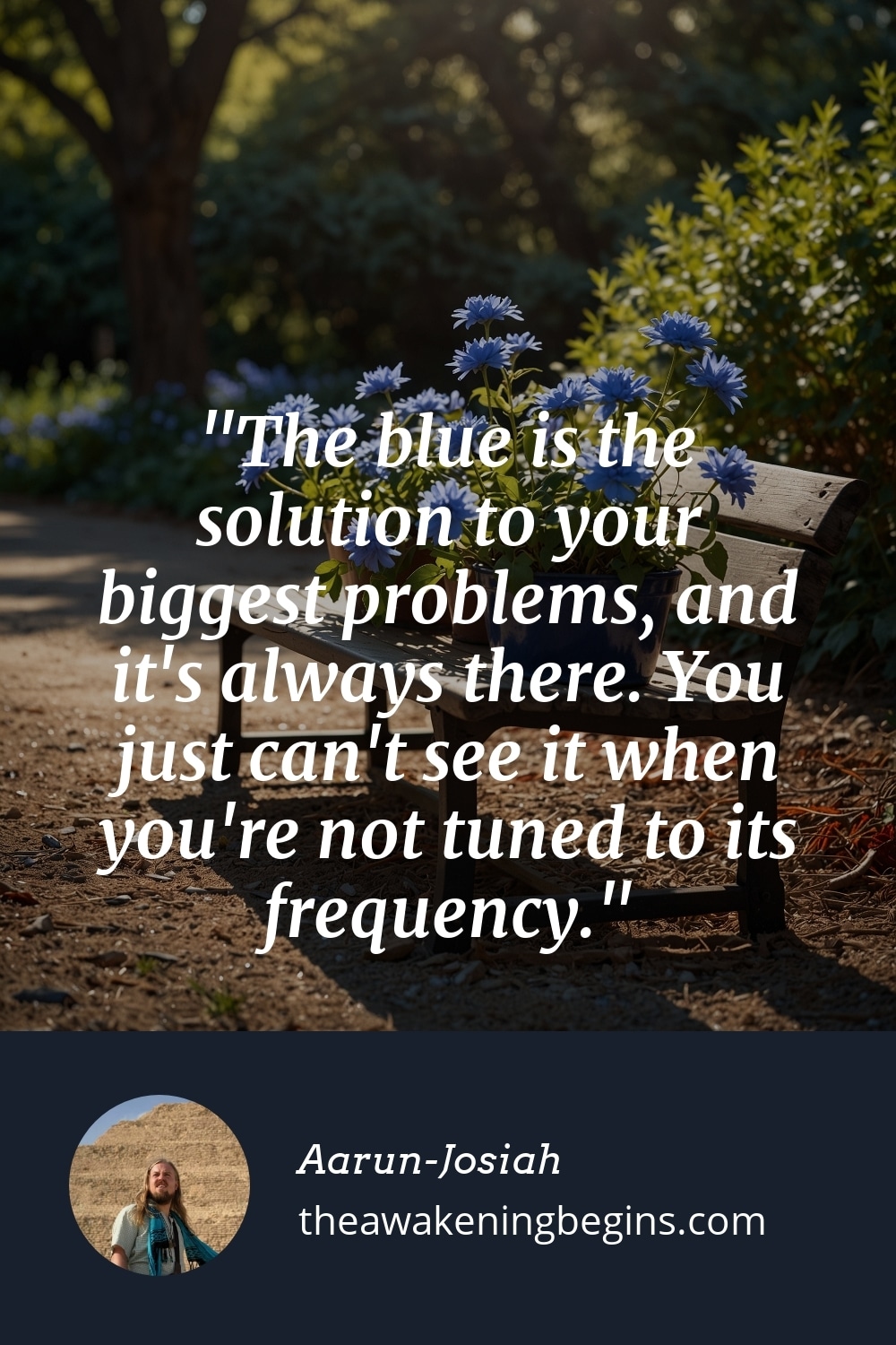 Pinterest Image The blue is the solution to your biggest problems, and it's always there. You just can't see it when you're not tuned to its frequency.