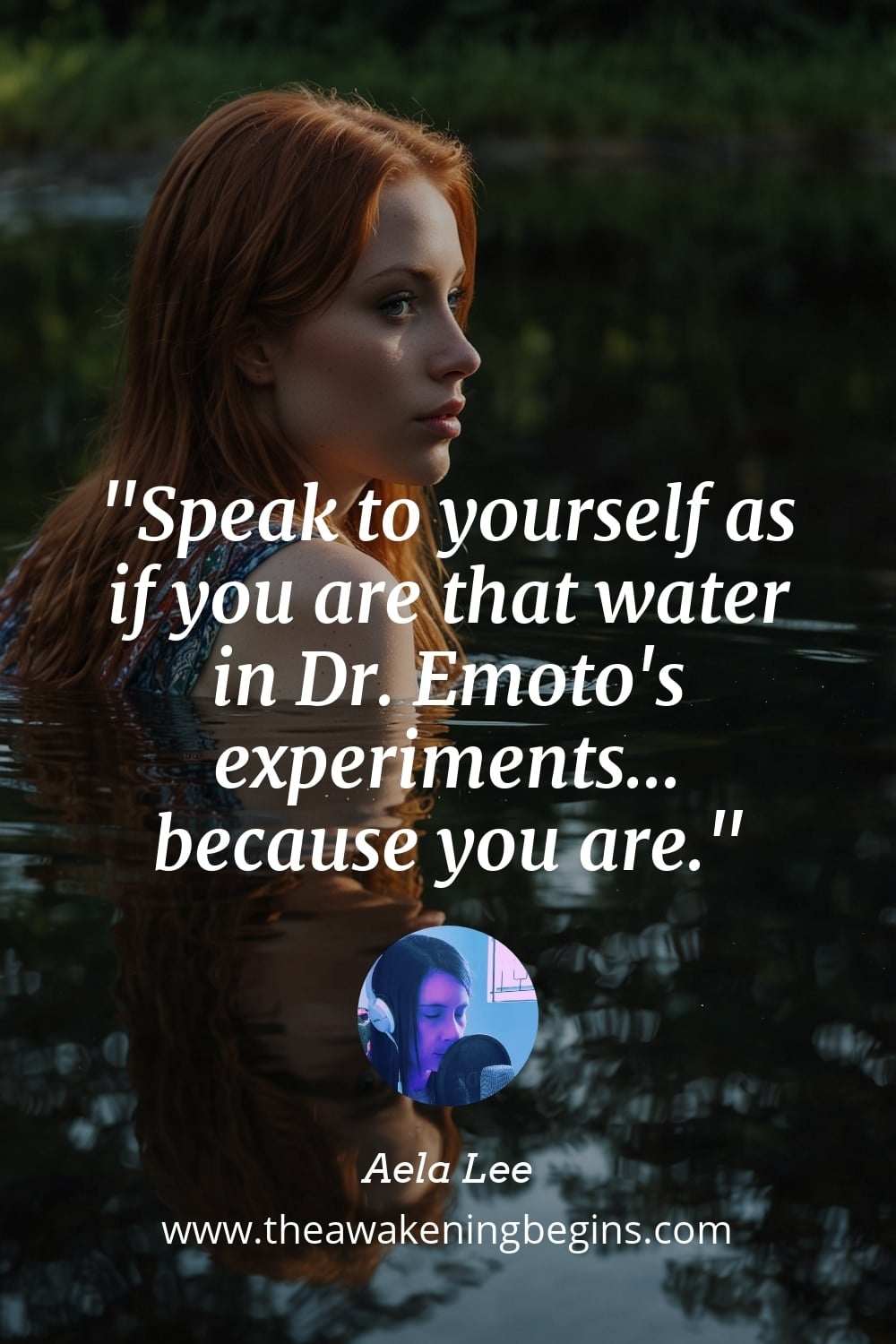 Pinterest Image Speak to yourself as if you are that water in Dr. Emoto's experiments... because you are.