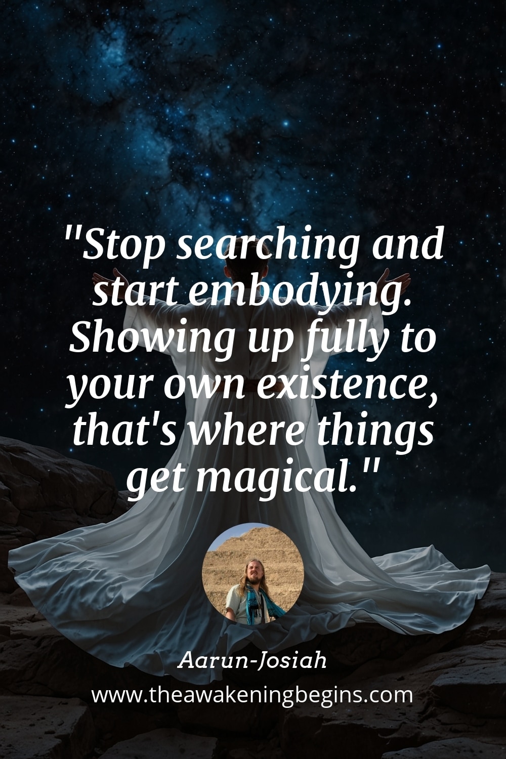Pinterest Image Stop searching and start embodying. Showing up fully to your own existence, that's where things get magical.