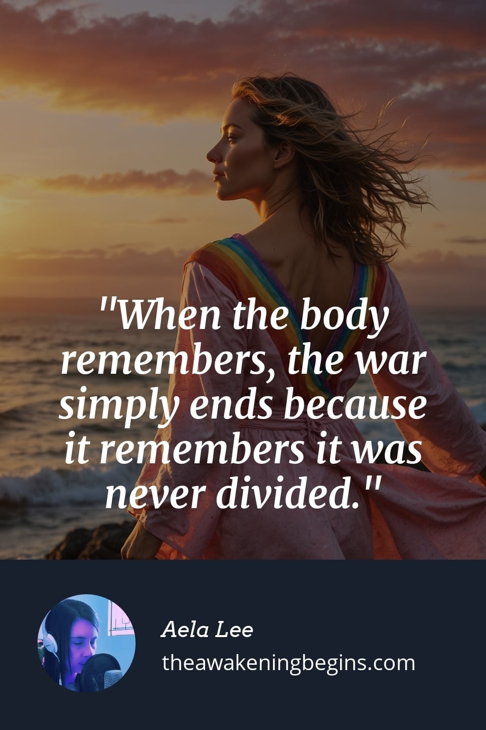 Pinterest Image When the body remembers, the war simply ends because it remembers it was never divided.