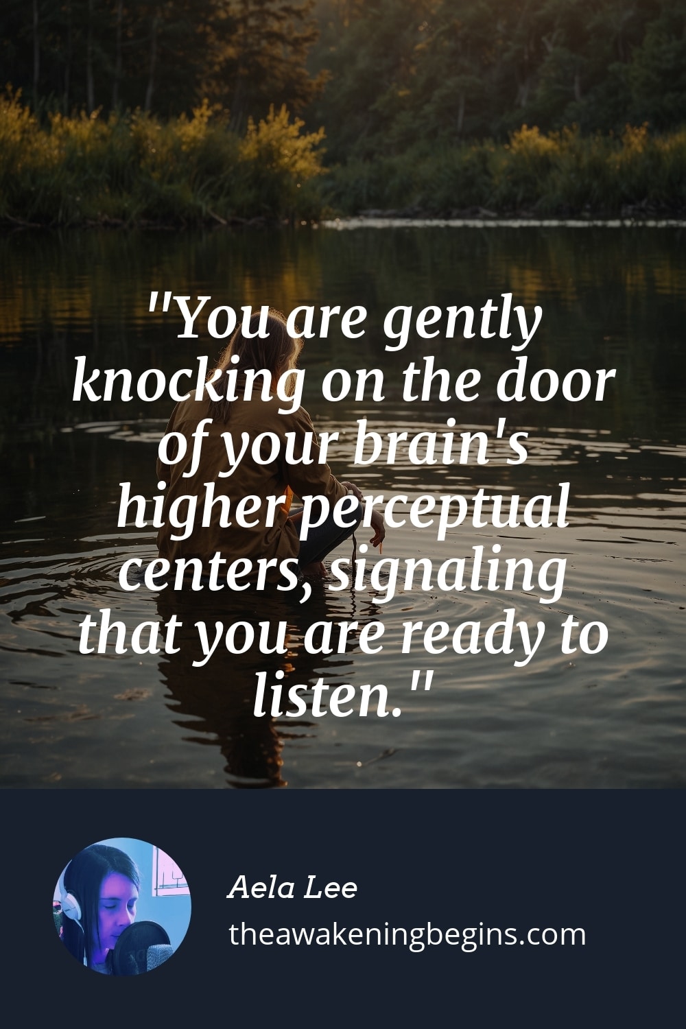 Pinterest Image You are gently knocking on the door of your brain's higher perceptual centers, signaling that you are ready to listen.