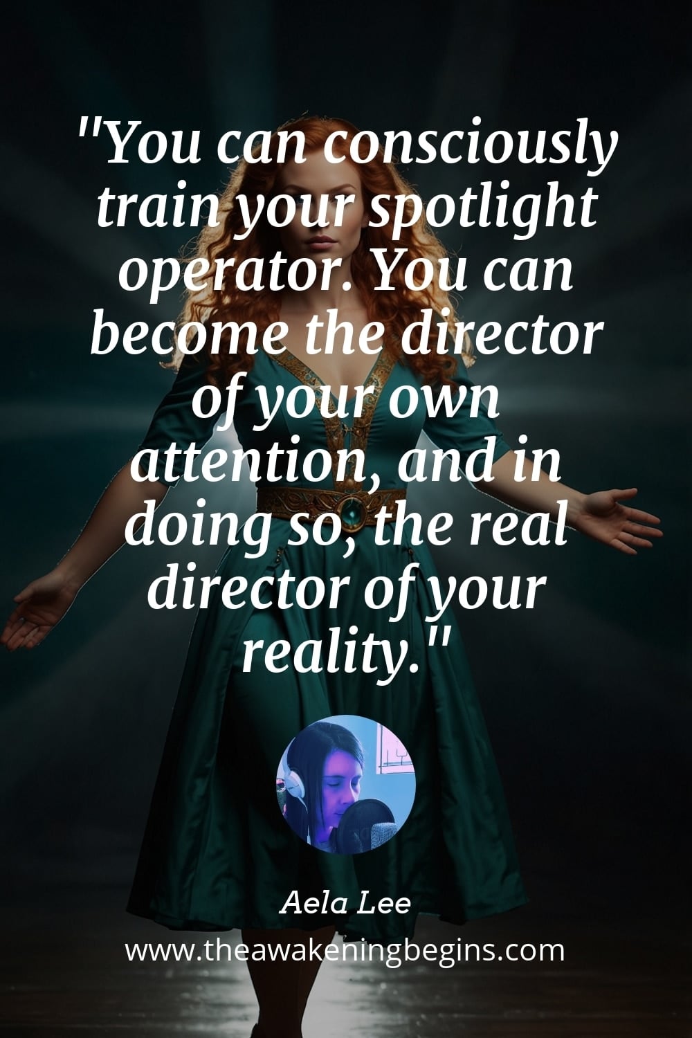 Pinterest Image You can consciously train your spotlight operator. You can become the director of your own attention, and in doing so, the real director of your reality.